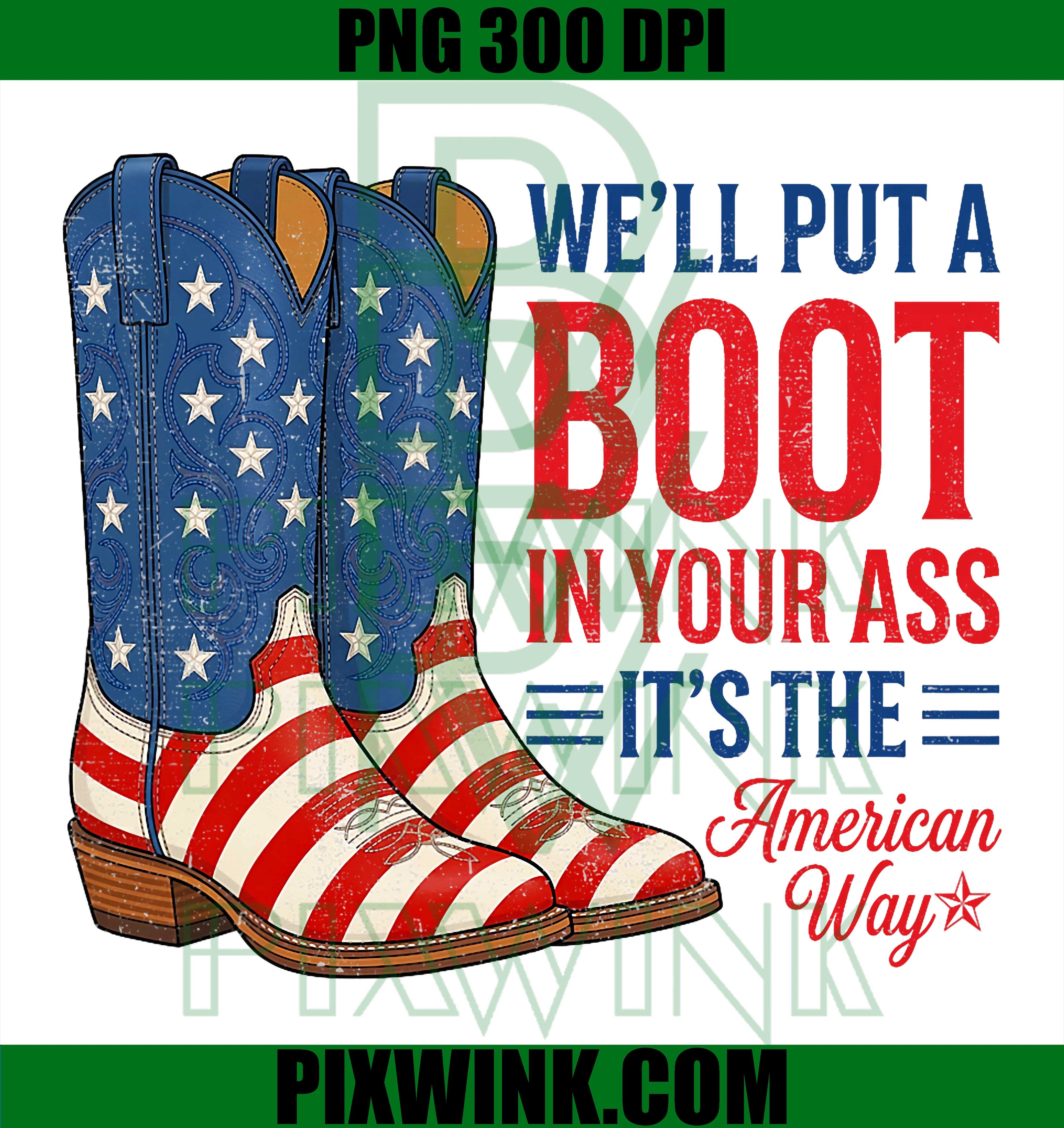 Boot In Your Ass PNG, American Way 4th July PNG