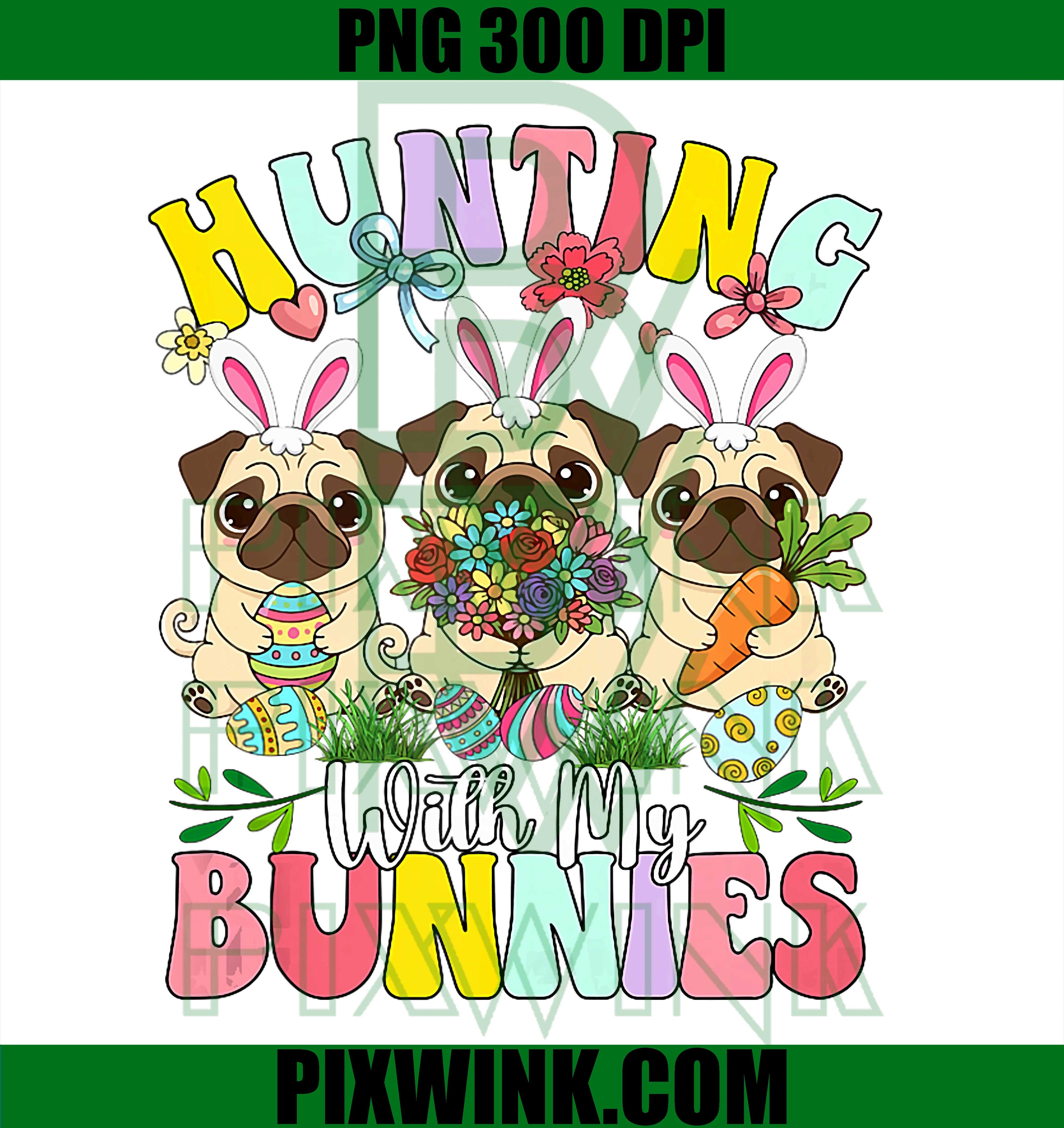 Hunting With My Bunnies PNG, Easter Pug Dog PNG, Kids Dog Lover PNG
