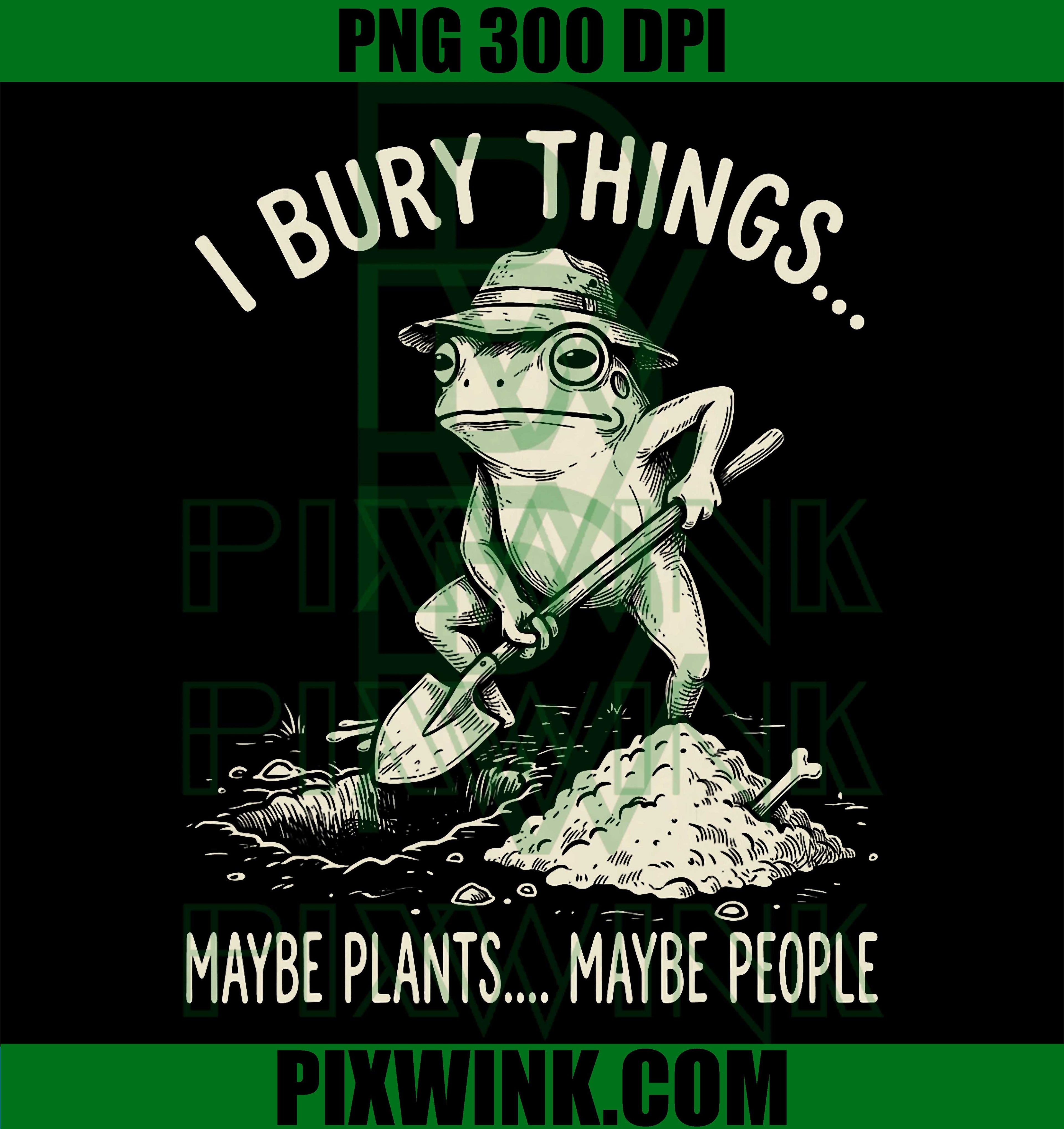 I Bury Things Frog Meme PNG, Funny Frog Dark Humor Retro PNG