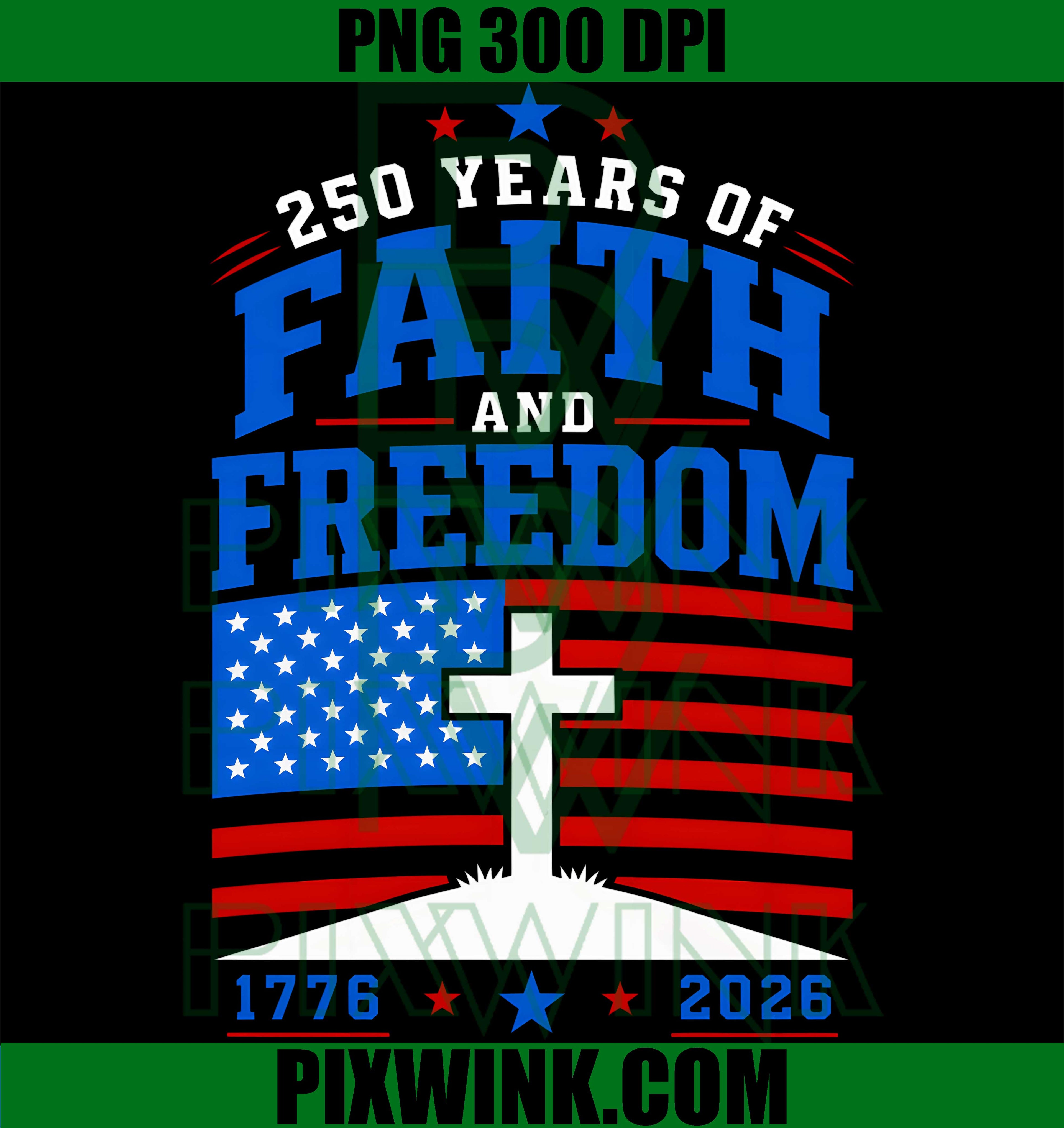Faith Freedom Christian Cross PNG, America Flag USA PNG, USA 250 Years PNG