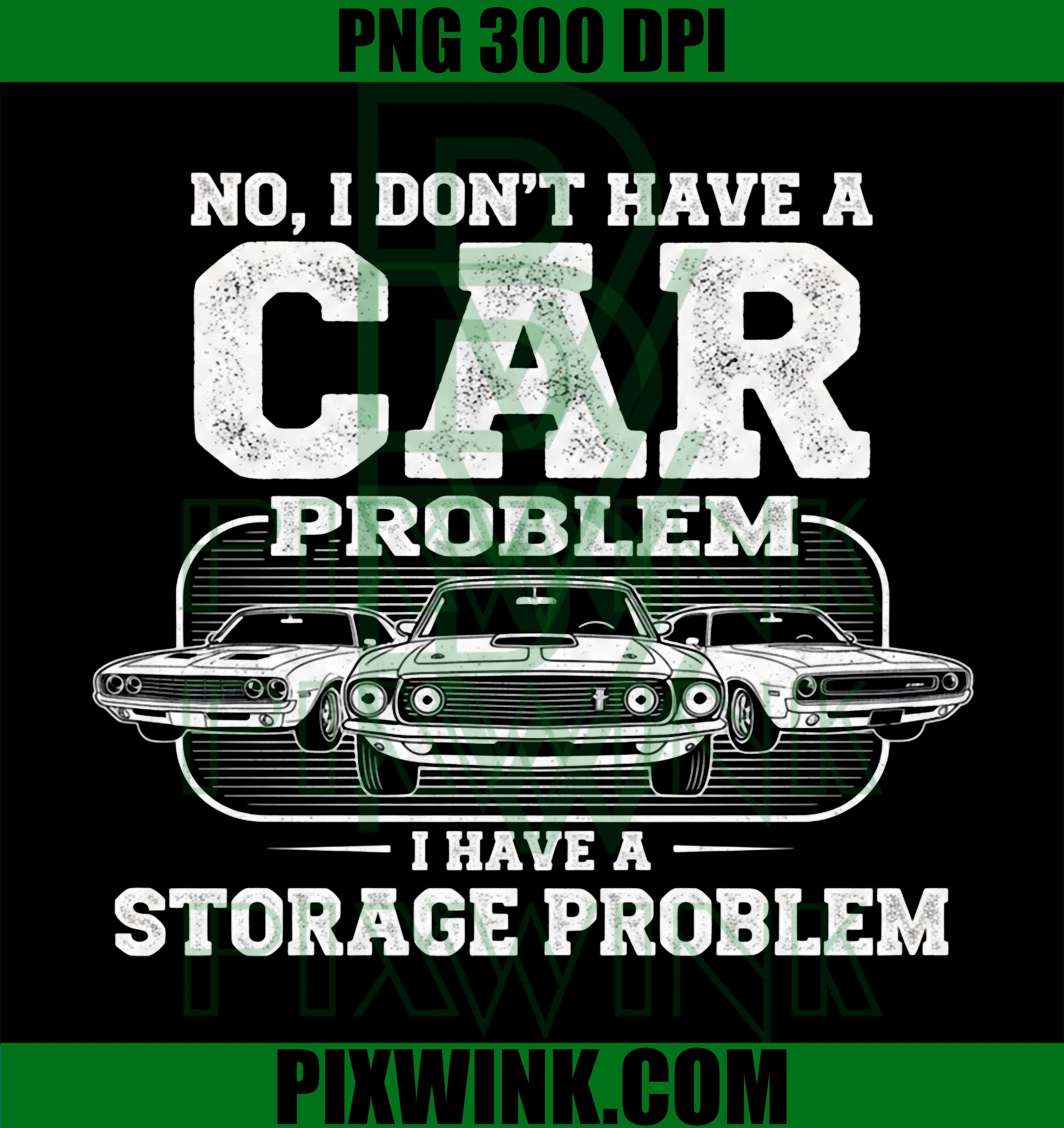 No Car Problem PNG, Storage Problem Quote PNG, Funny Car Humor Design PNG