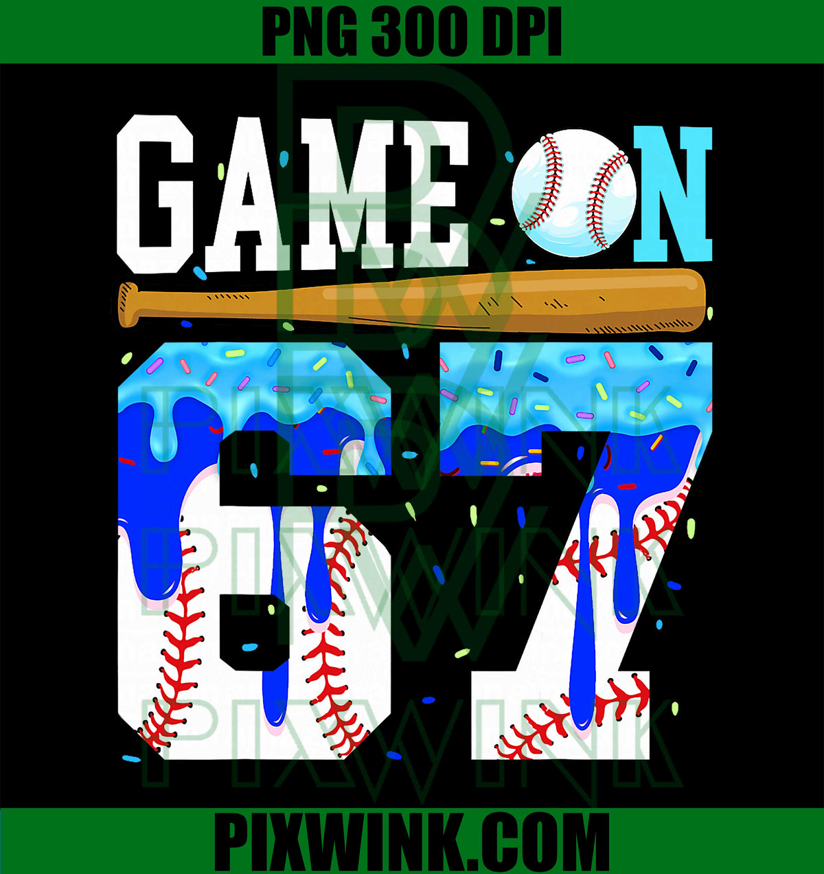 Game On 67 Baseball Drip, Six Seven Meme, 6 7 Birthday PNG