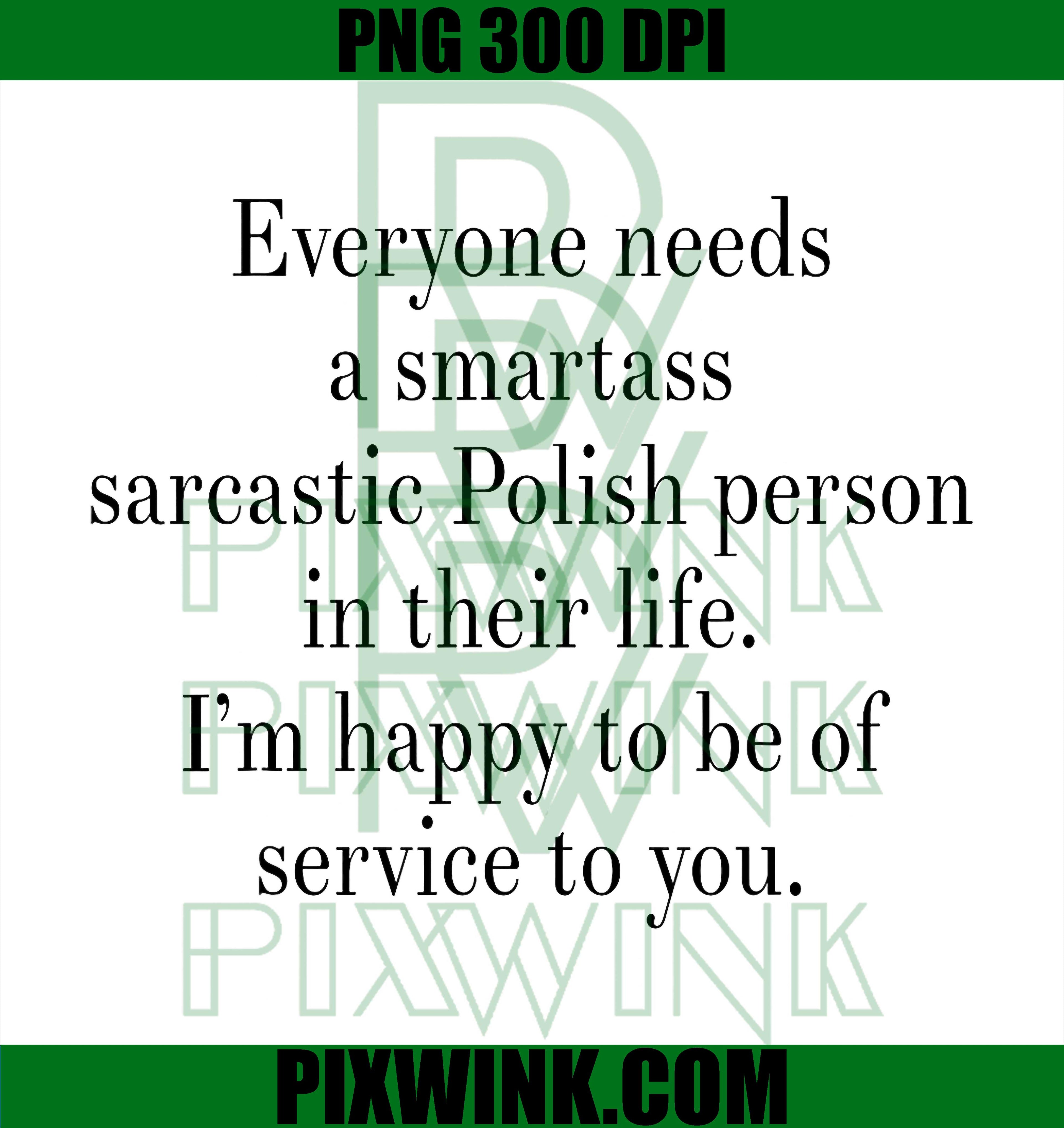 Everyone Needs A Smartass Sarcastic Polish Person in Their PNG