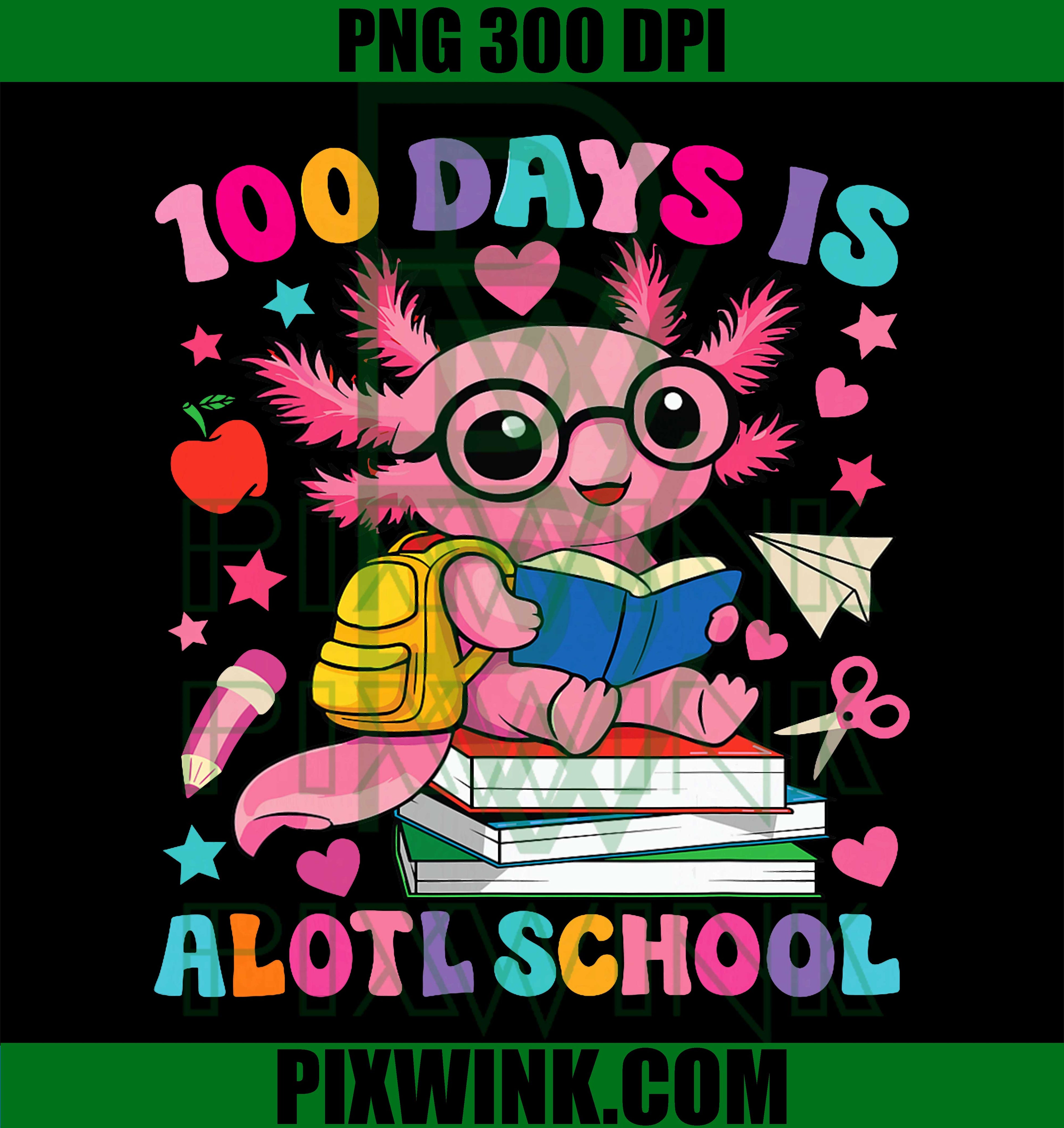 100 Days Is Alotl PNG, School Axolotl PNG, 100th Day Of School PNG