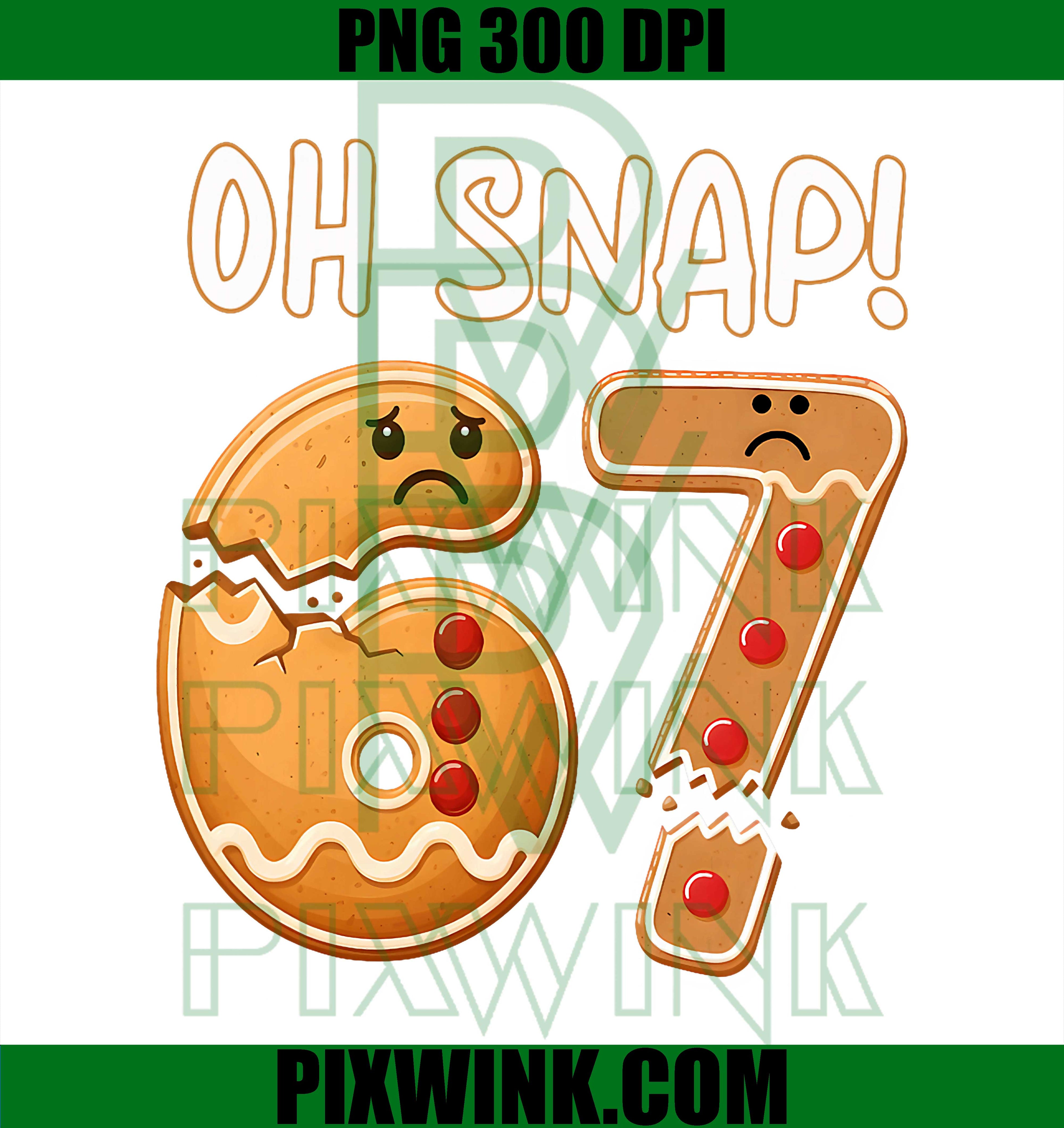 67 Christmas Oh Snap Gingerbreadman 6 7 Funny Meme Xmas 67 PNG