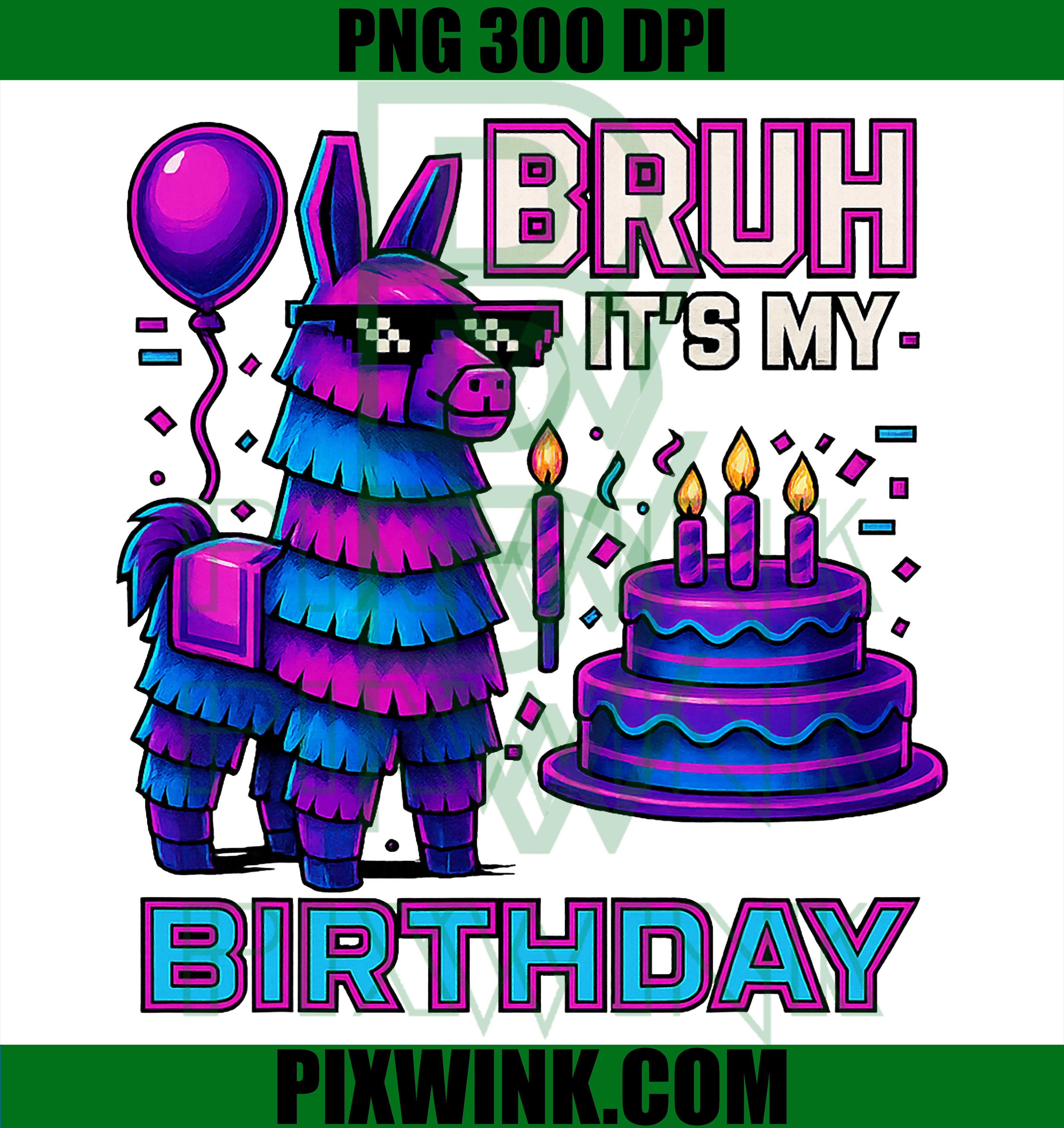 Bruh It’s My Birthday PNG, Funny Llama Pinata PNG, Bday Boy Party PNG