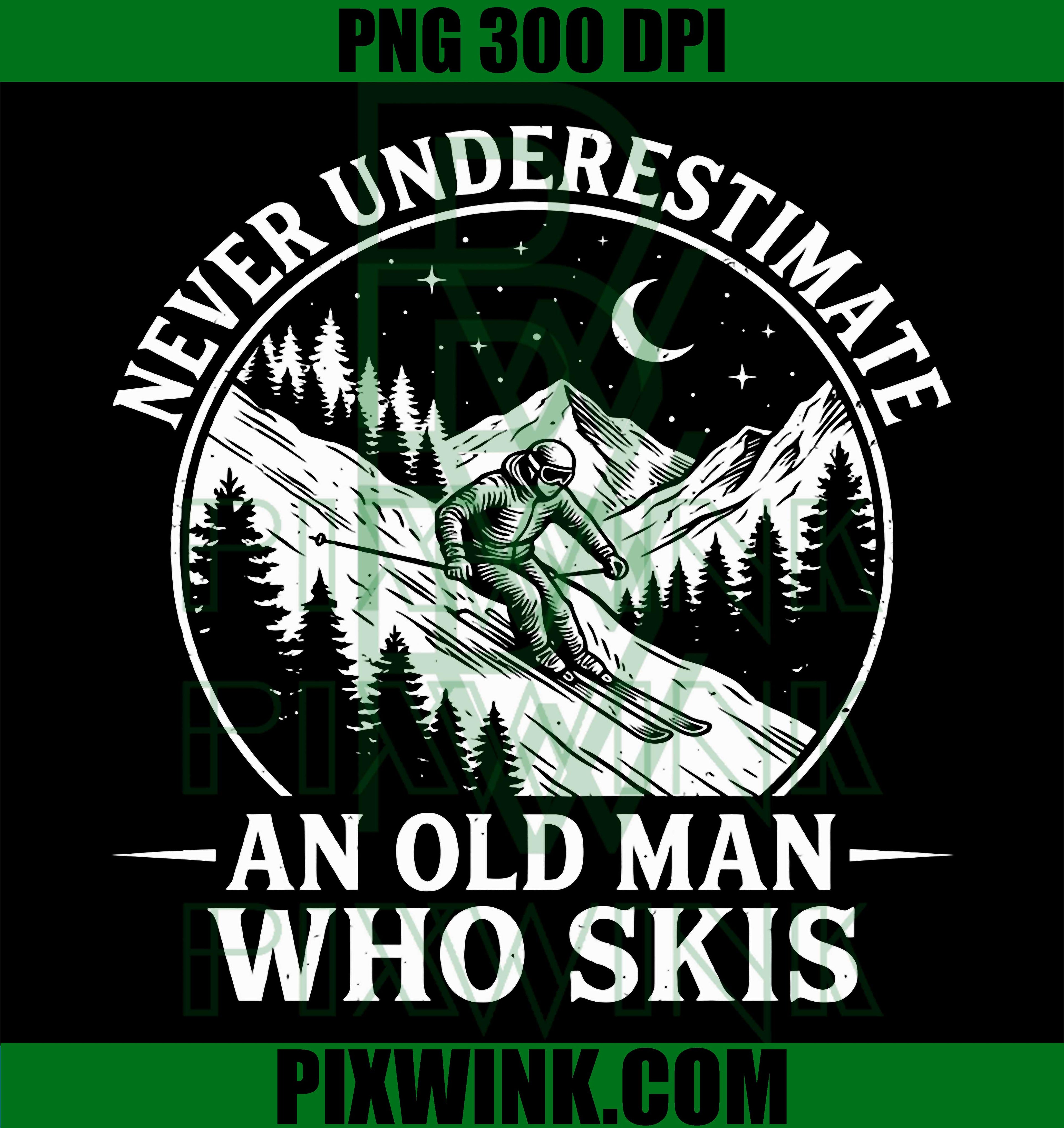 Never Underestimate An Old Man Who Skis PNG, Funny Skiing Quote PNG