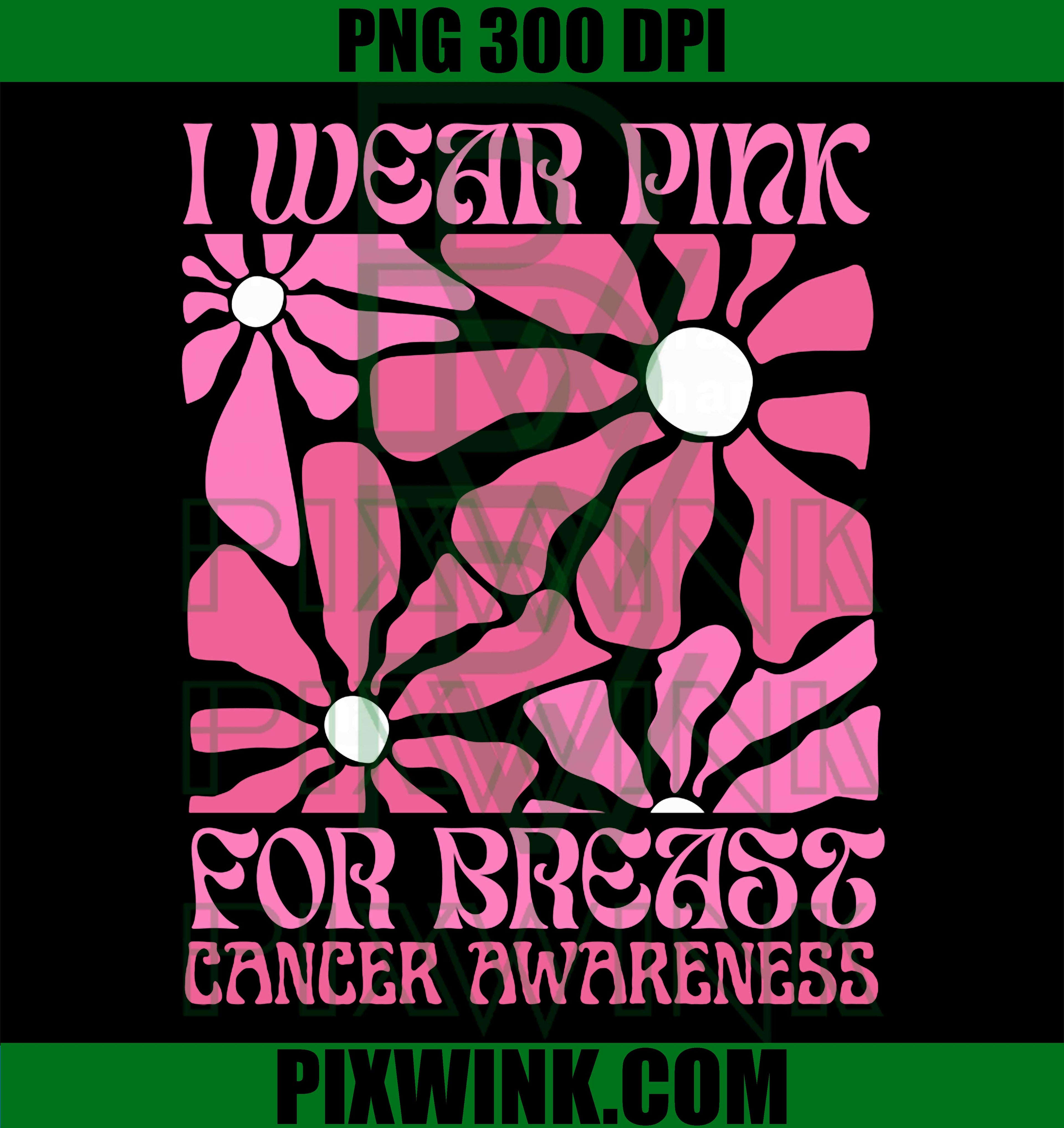I Wear Pink for Breast Cancer Awareness Flower PNG