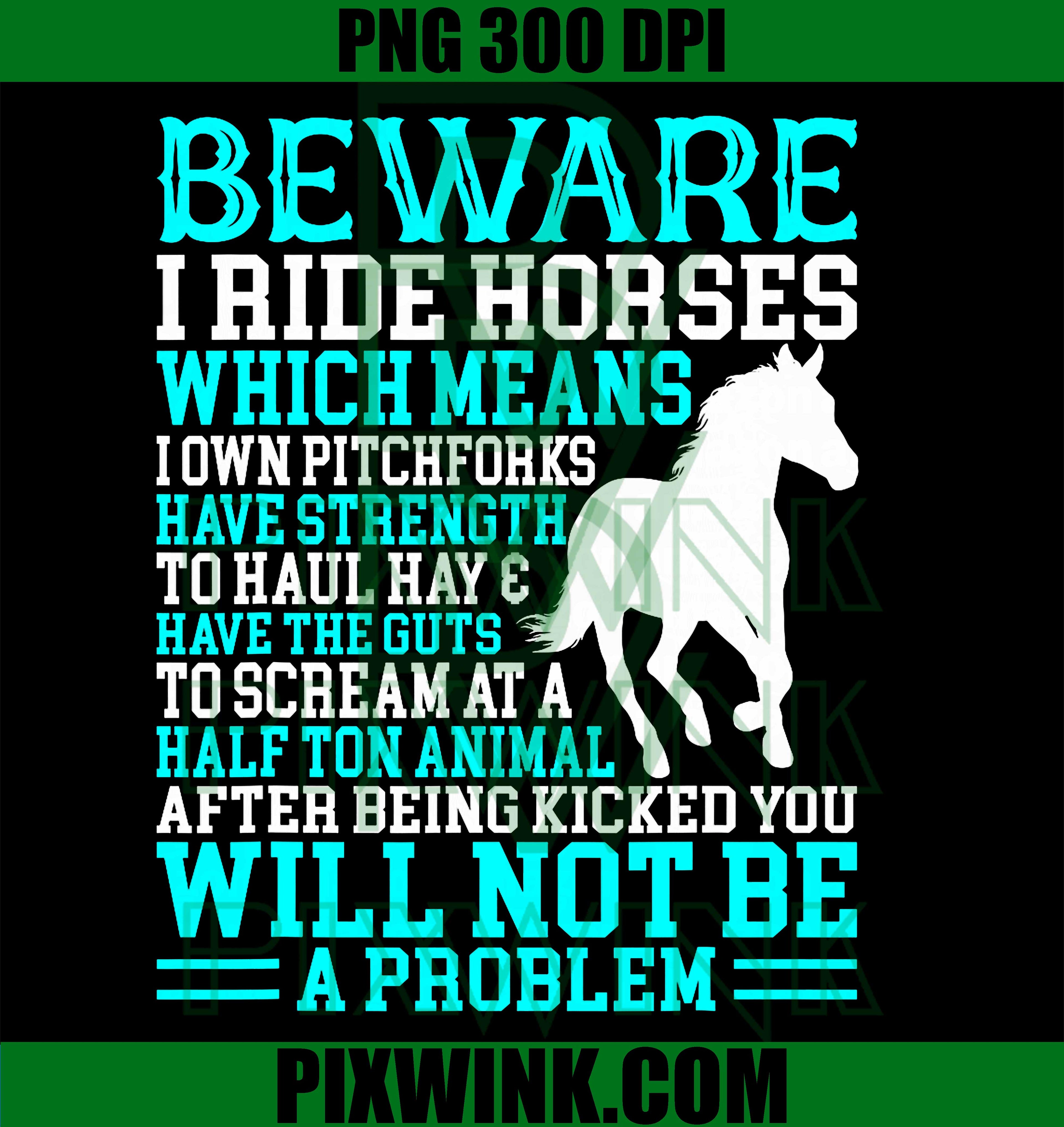 Funny Horse Lover PNG, Beware I Ride Horses PNG, Women Horse Art PNG