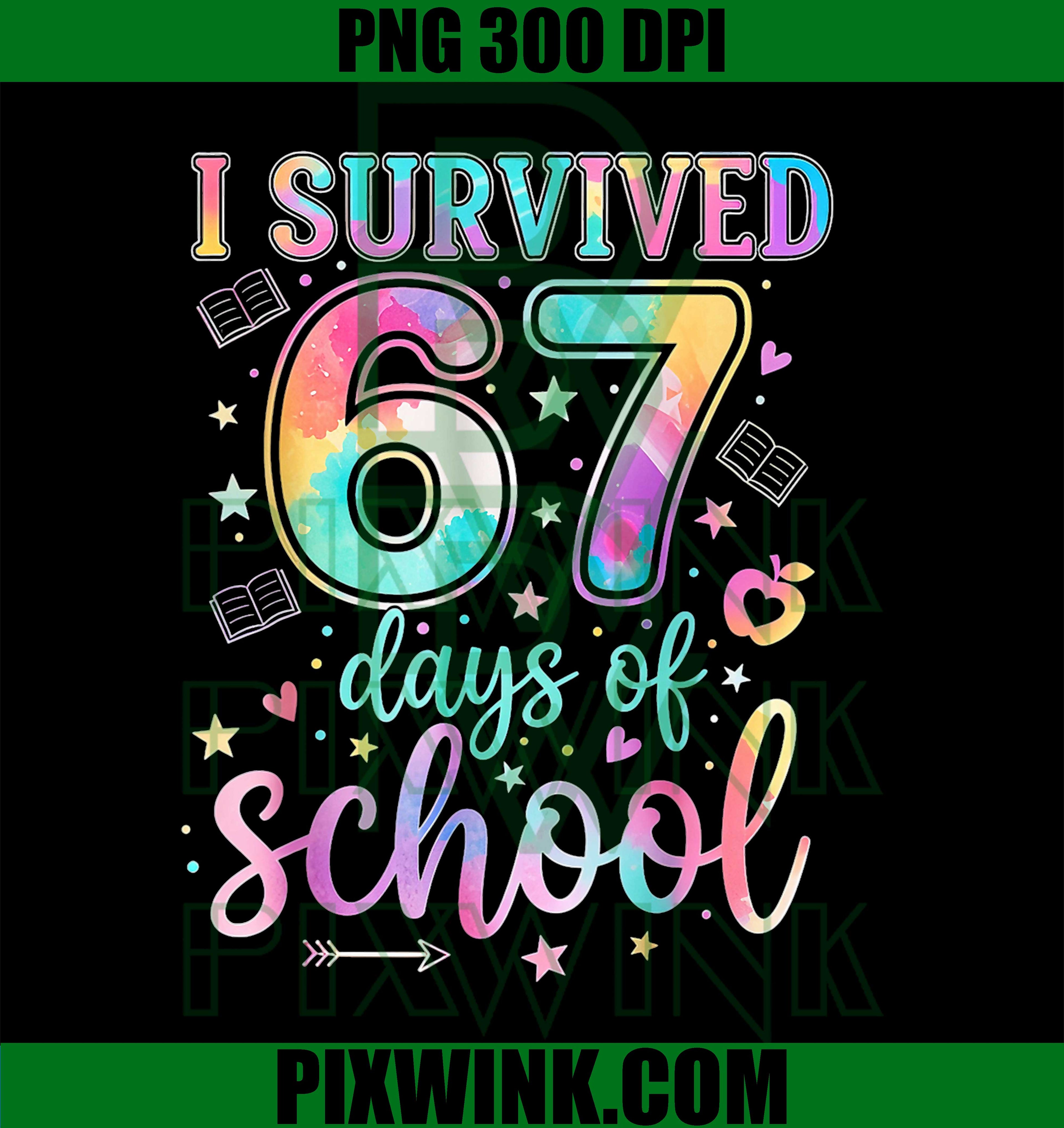 100 Days of School I Survived 67 Days of School Teacher 67 PNG
