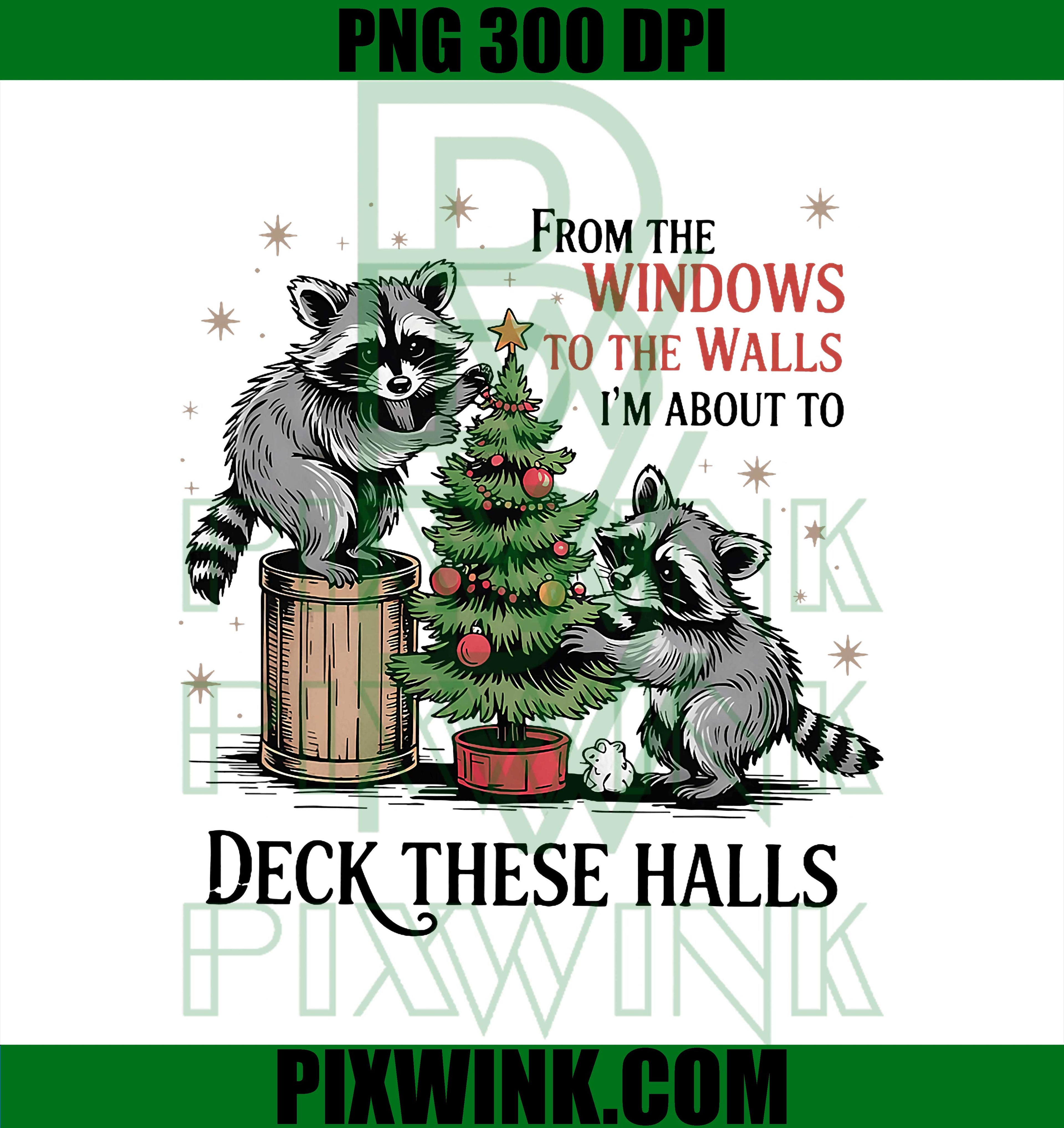 From The Windows to Walls I'm About Deck These Halls Xmas PNG