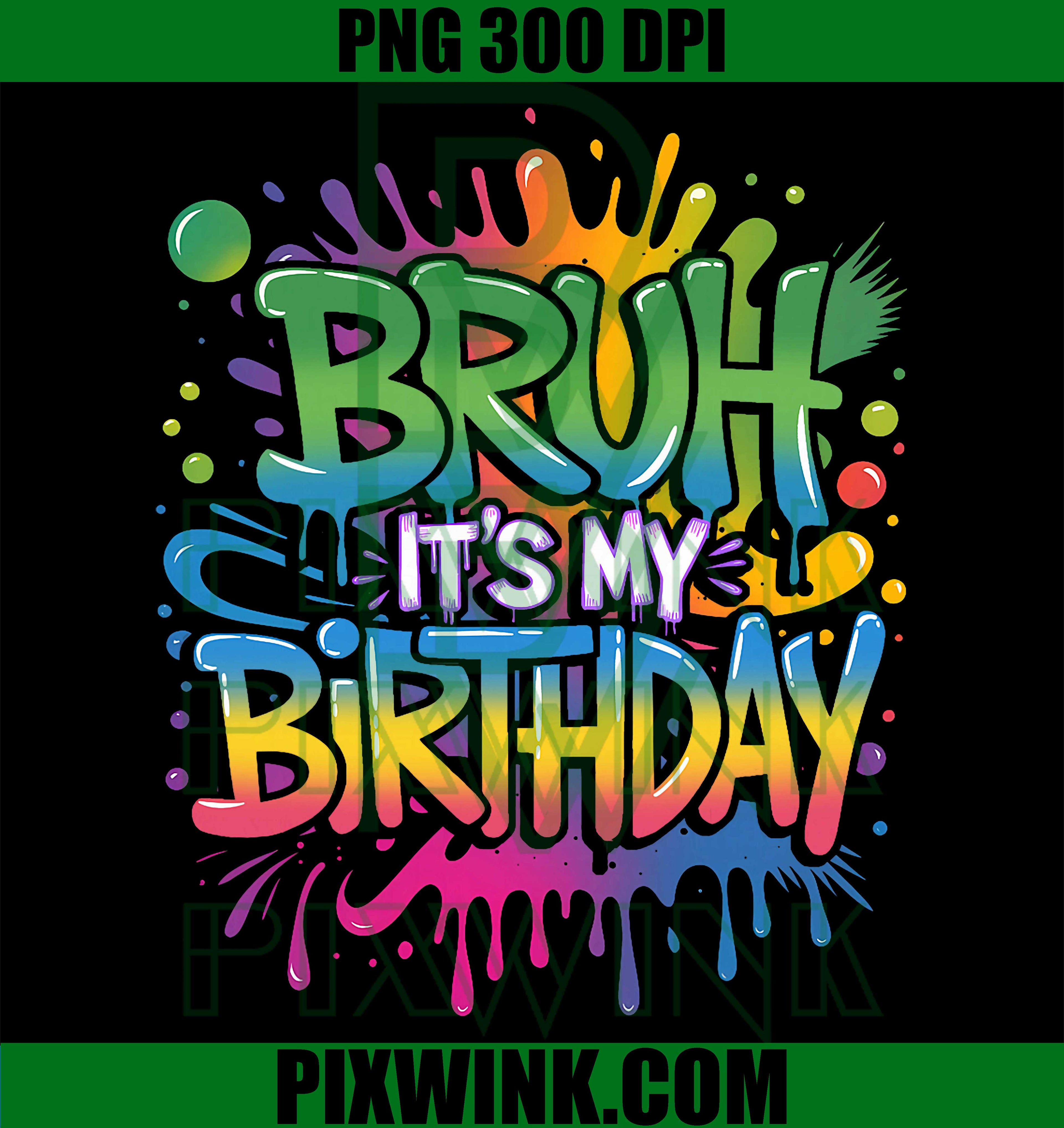 Bruh It's My Birthday PNG, Funny Birthday Boy PNG, Teen Gamer Meme PNG