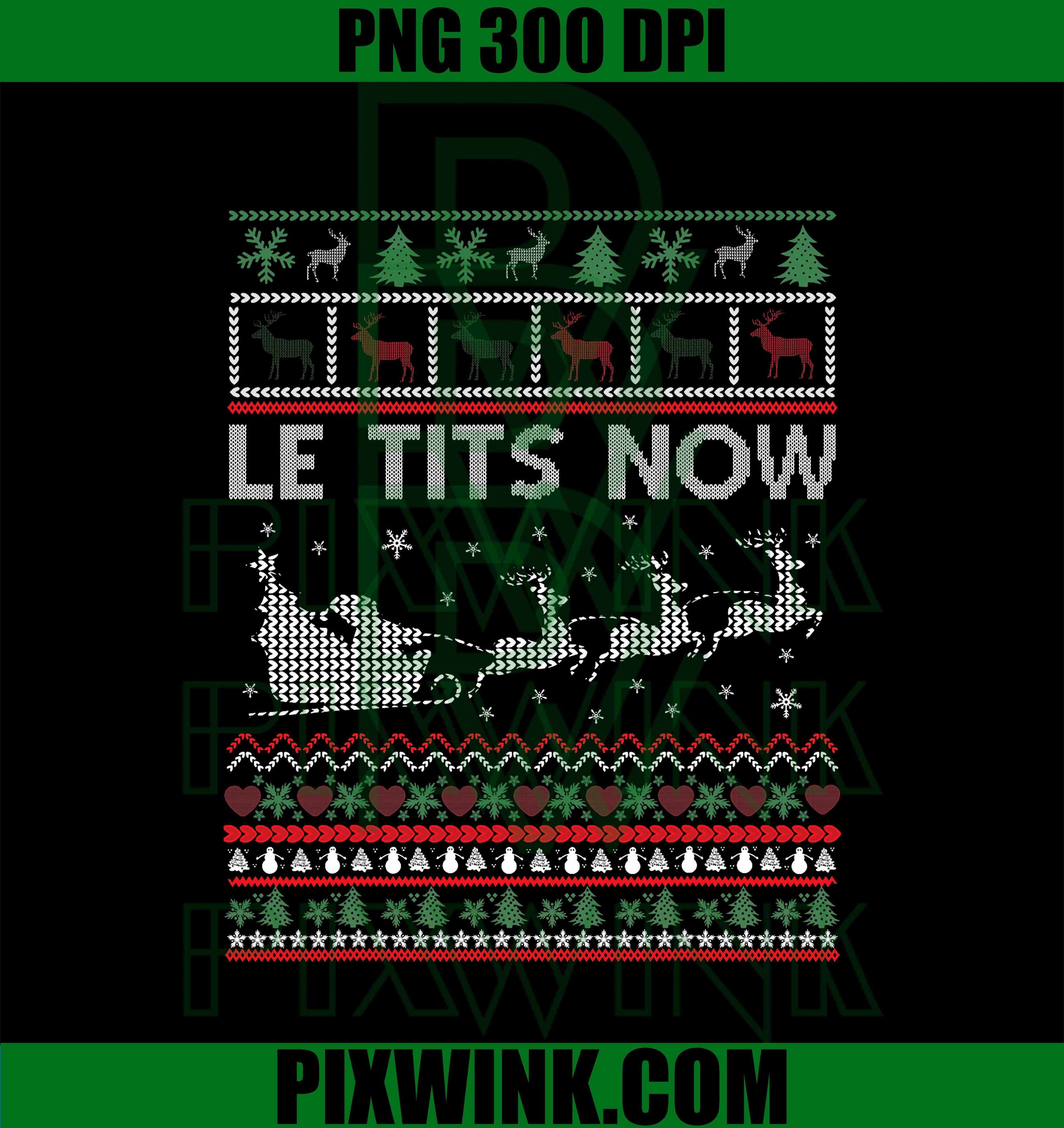 Le Tits Now PNG, Funny Let It Snow Sarcastic Rude Ugly Christmas PNG