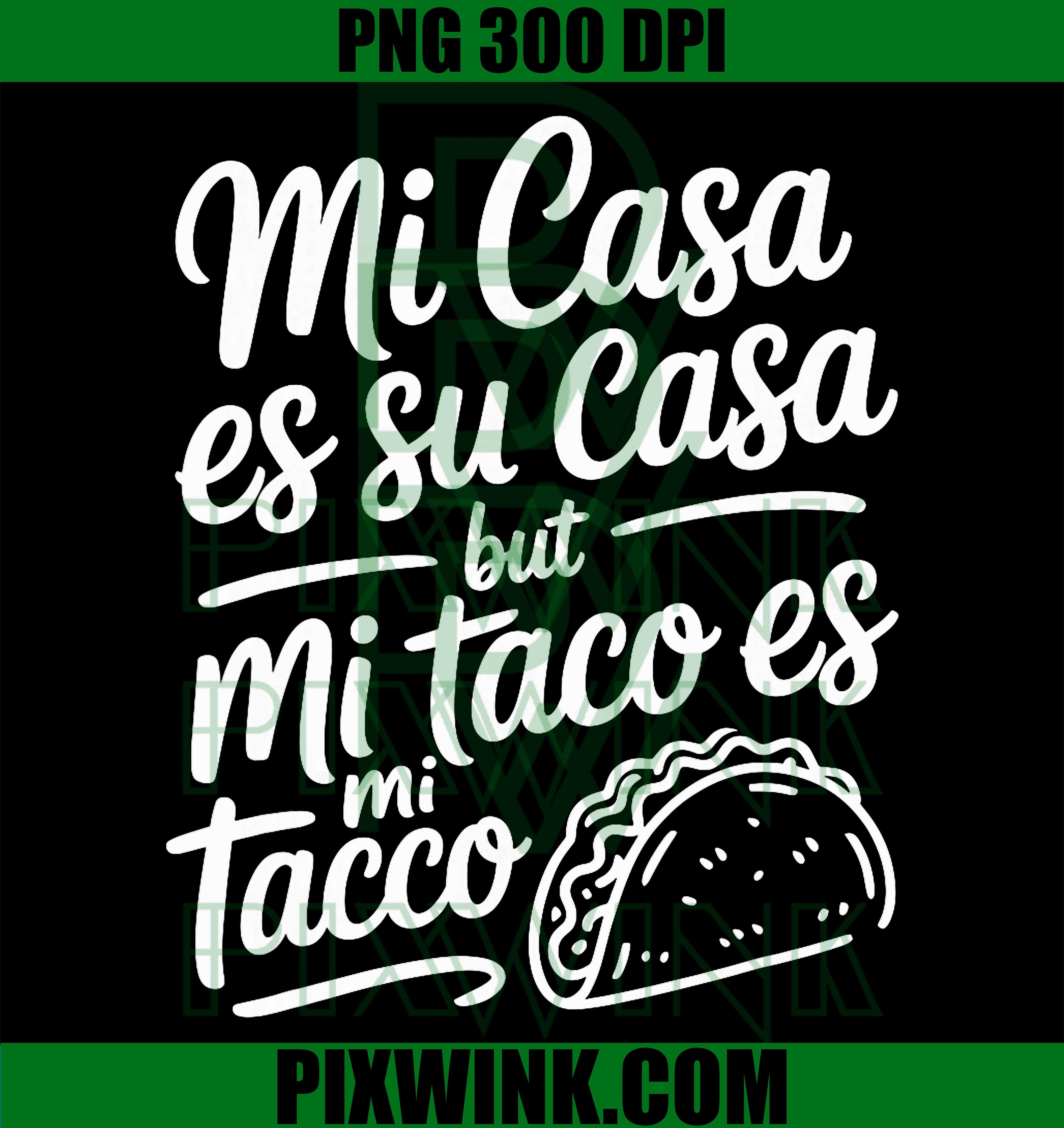 Mi Casa Es Su Casa Taco PNG, Cinco De Mayo Funny Quote Design PNG