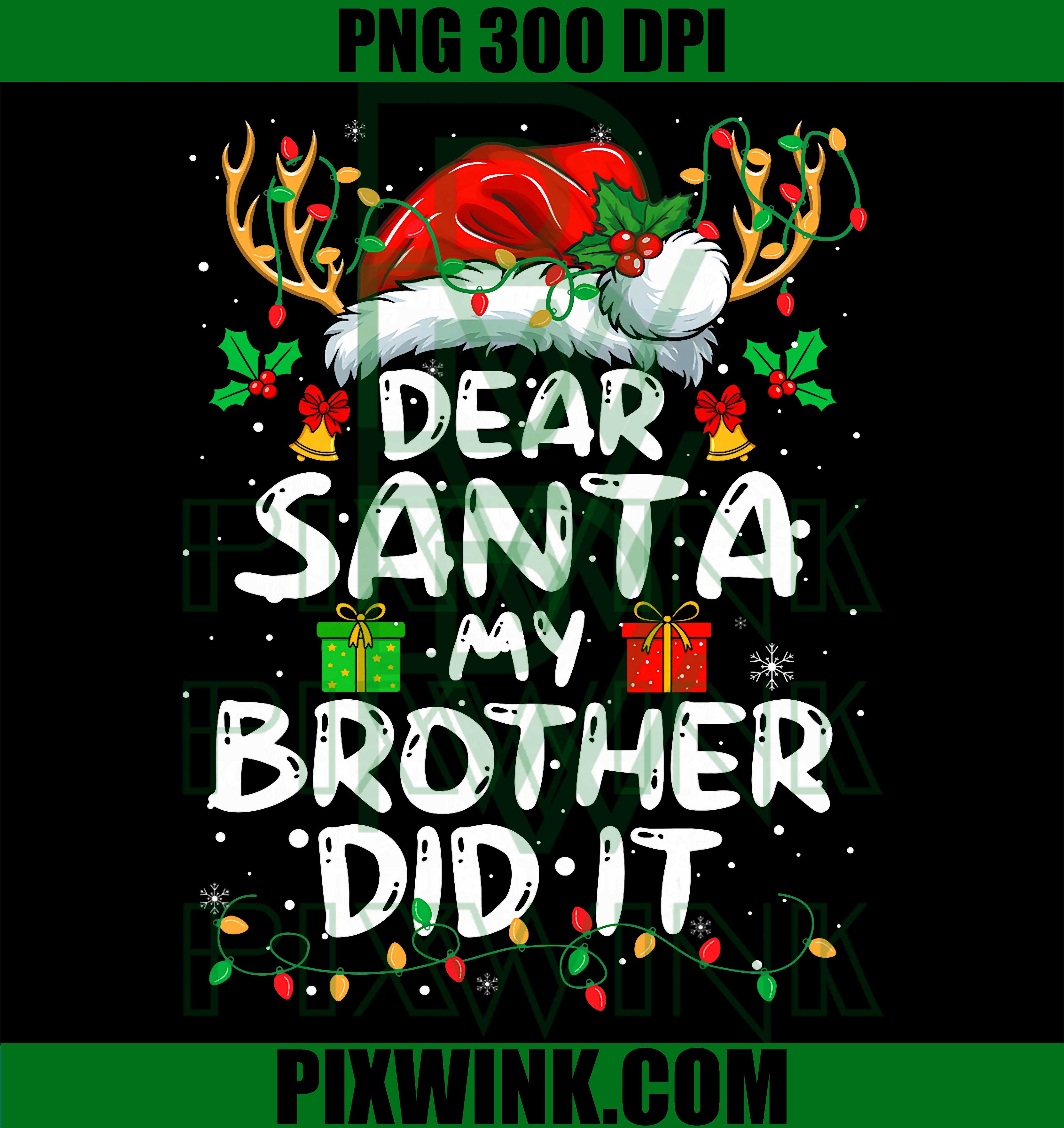 Dear Santa My Brother Did It, Funny Christmas PNG