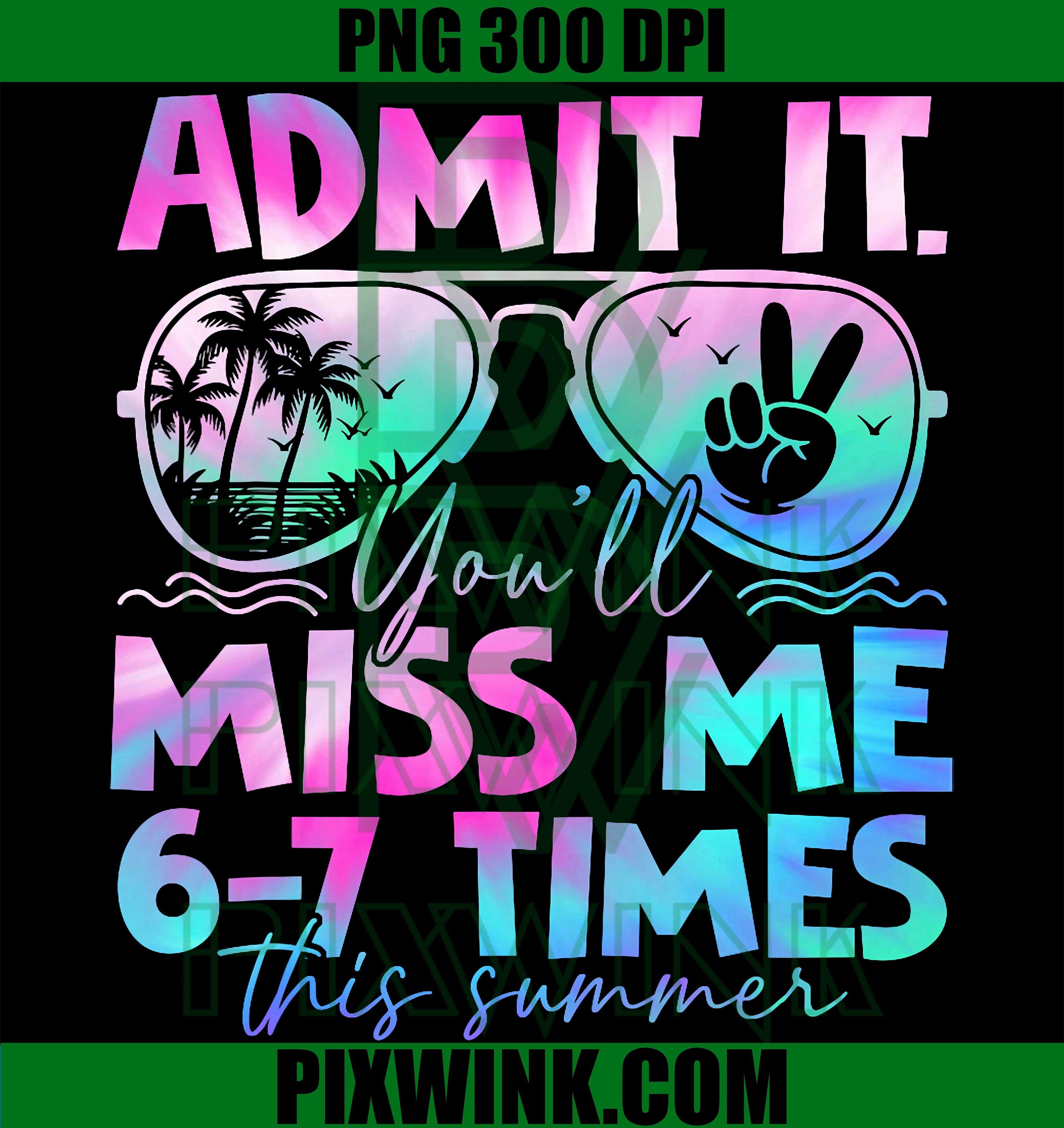 Last Day Of School PNG, Youll Miss Me Funny 67 Quote PNG