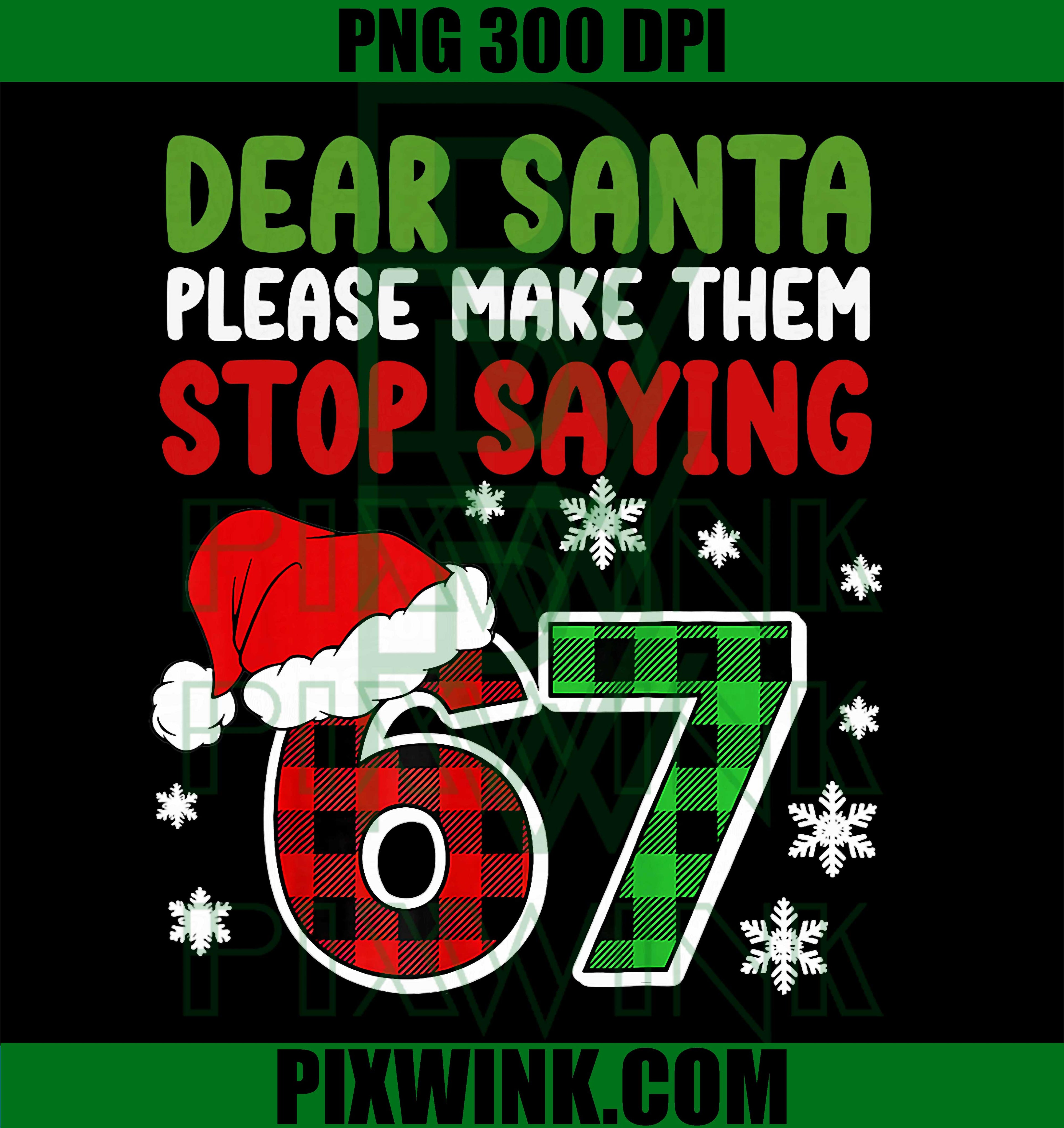 Dear Santa Please Make Them Stop Saying 6-7, Funny Christmas PNG