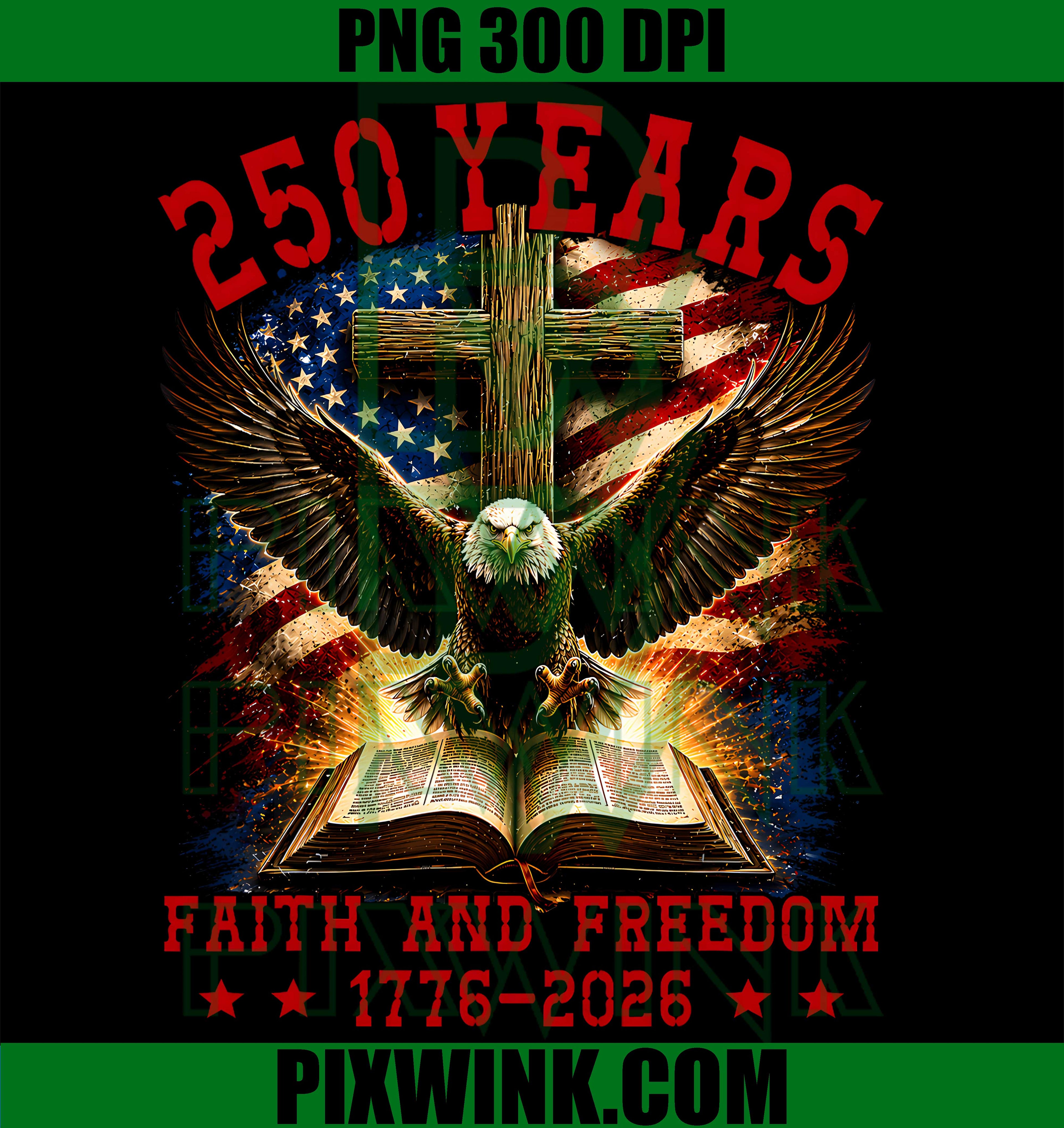 Faith Freedom 250 Years 250th Anniversary PNG, USA Independence Patriotic Graphic PNG