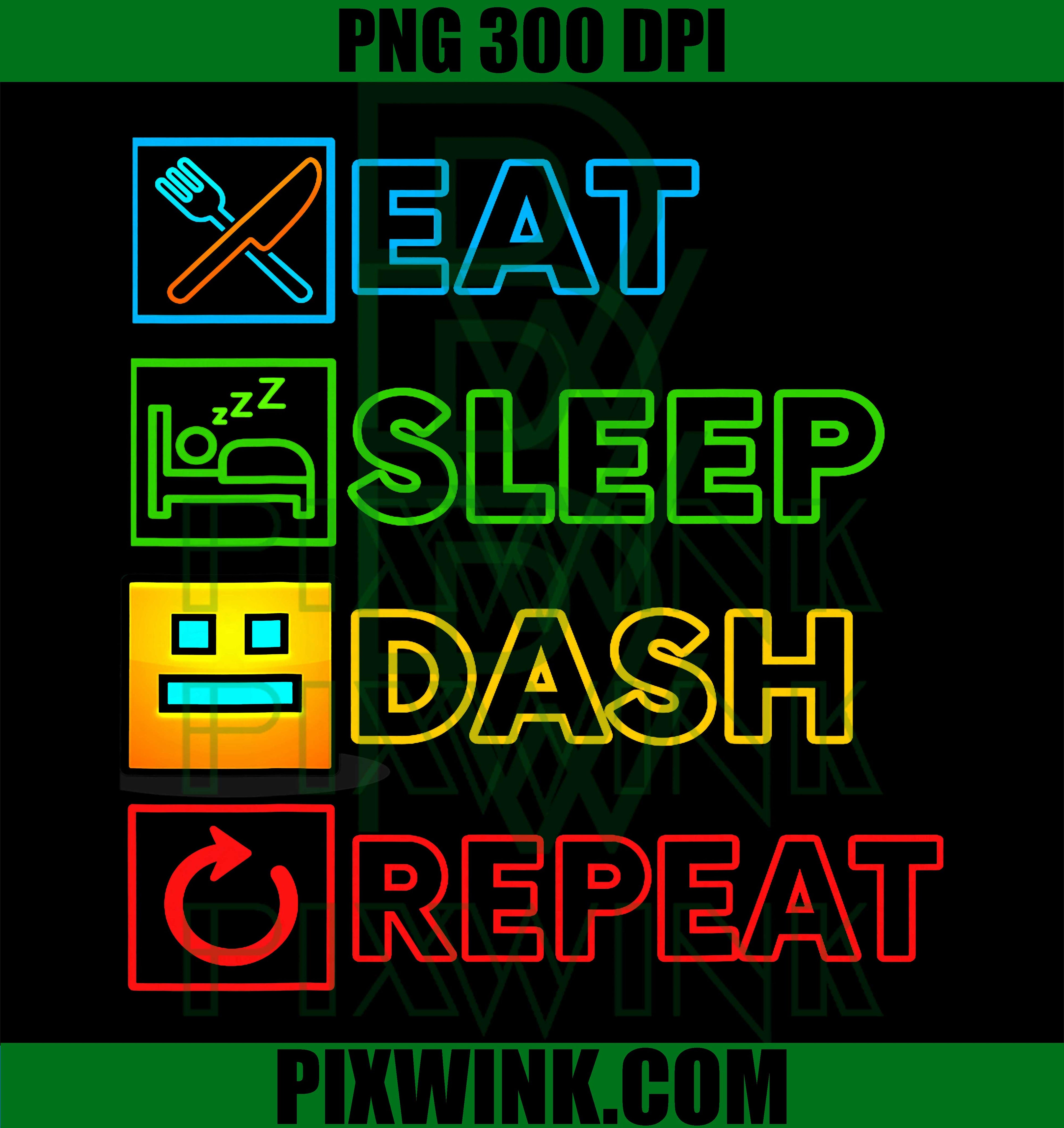 Eat Sleep Dash Repeat, Video Game Geometry PNG, Funny Gamer Lover PNG