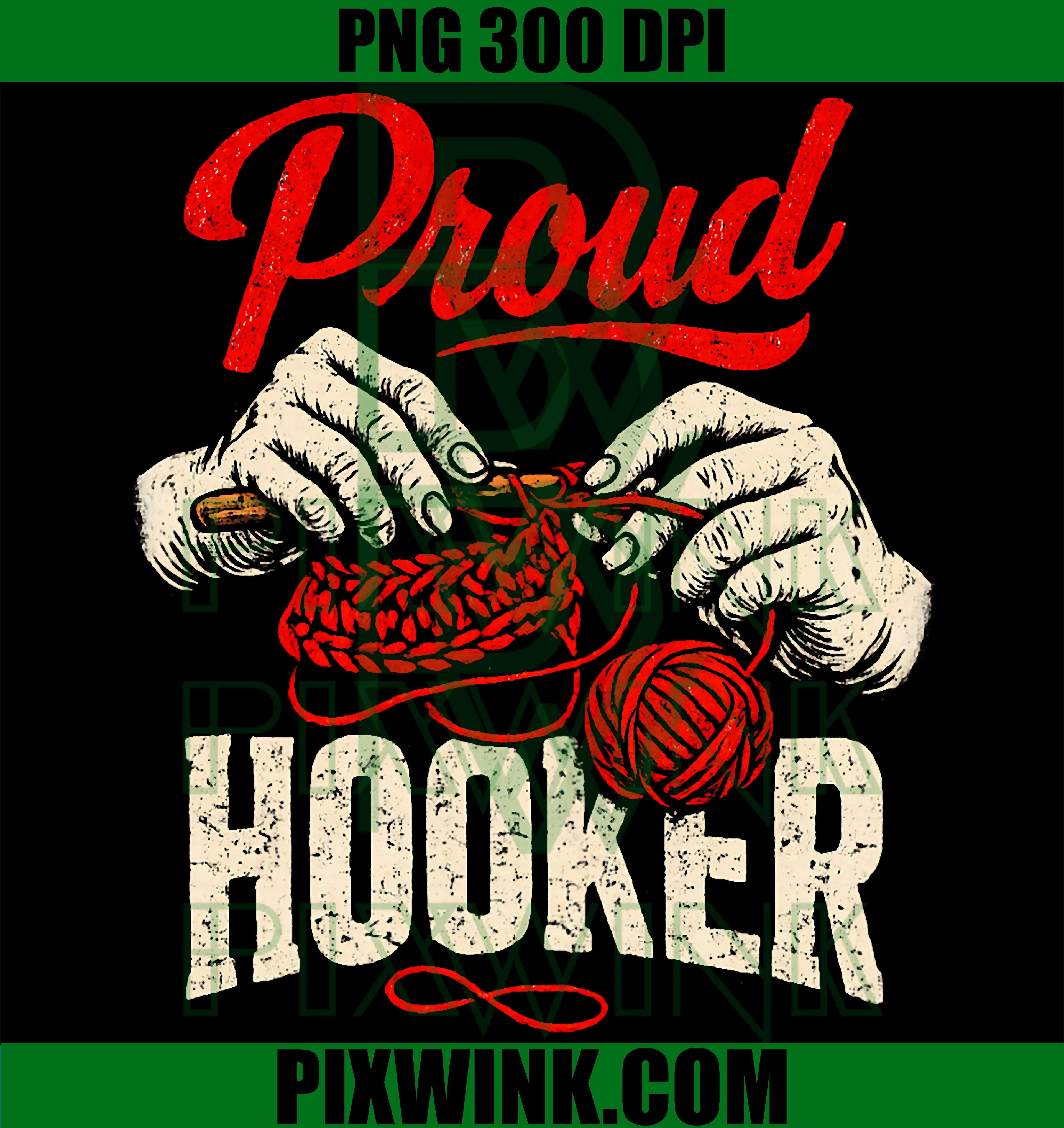 Proud Hooker Crochet PNG, Funny Crocheting Lady Crocheter PNG