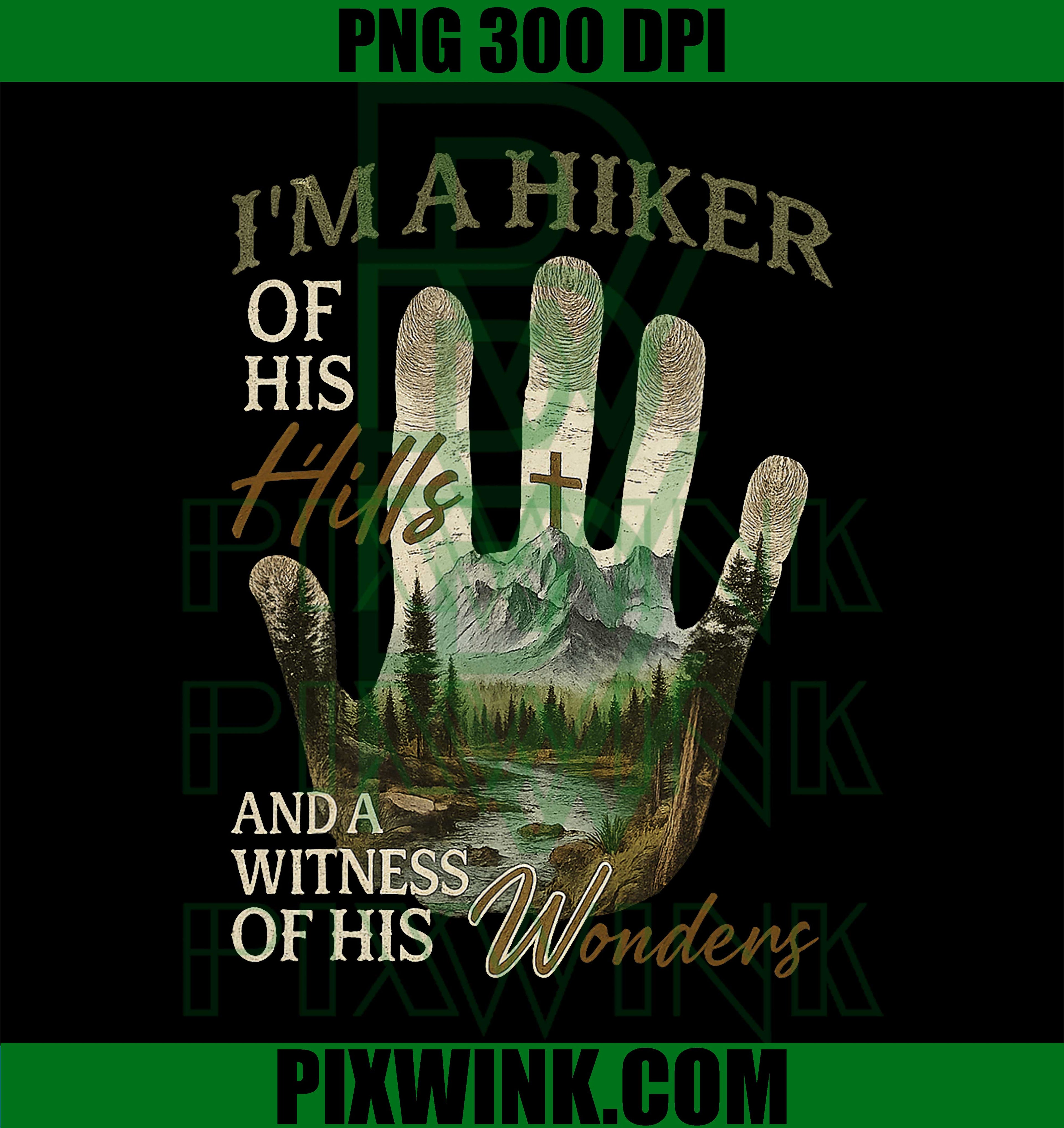 I’m A Hiker of His Hills and A Witness of His Wonders PNG