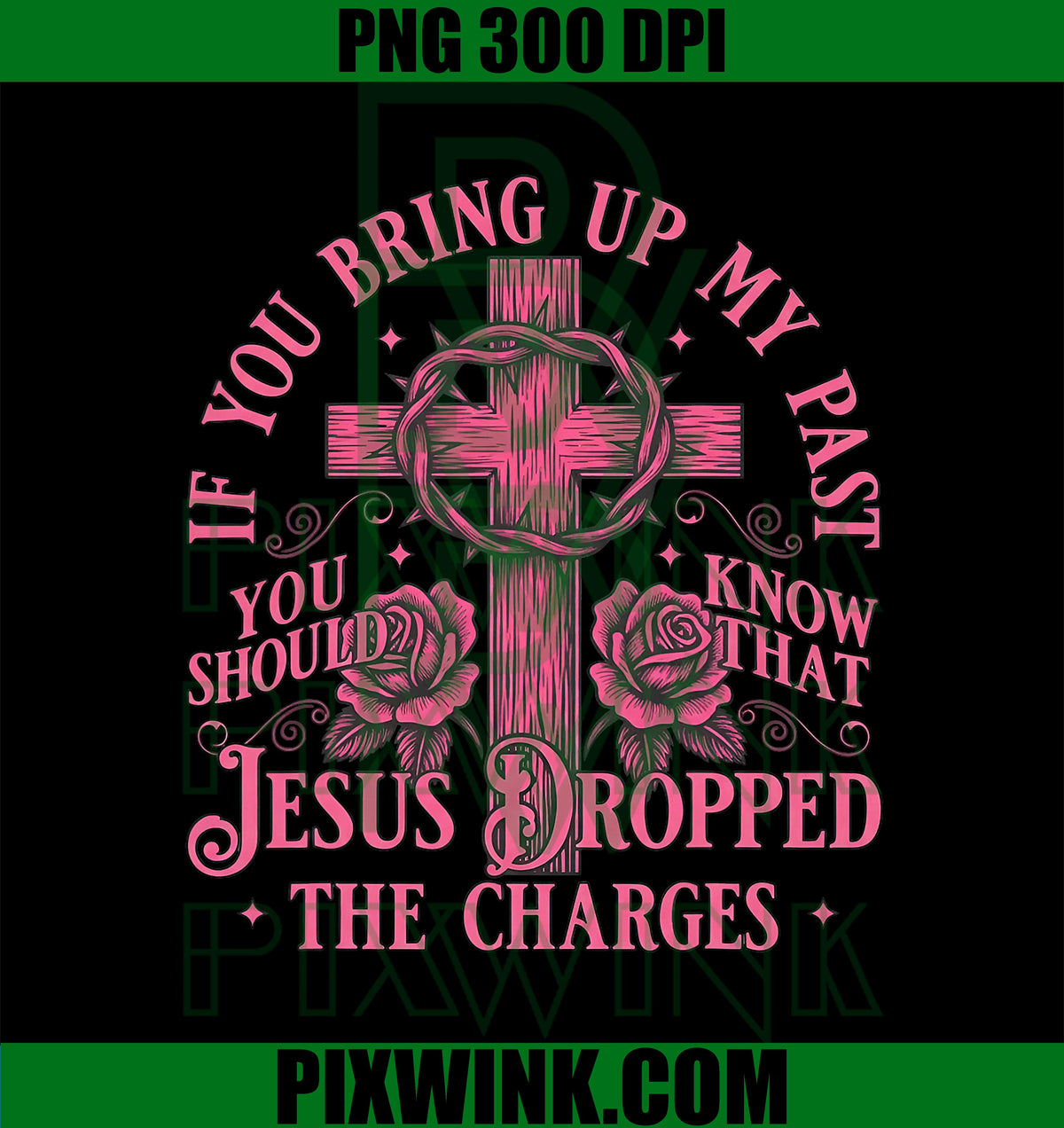 If You Bring Up My Past You Should Know That Jesus Dropped PNG
