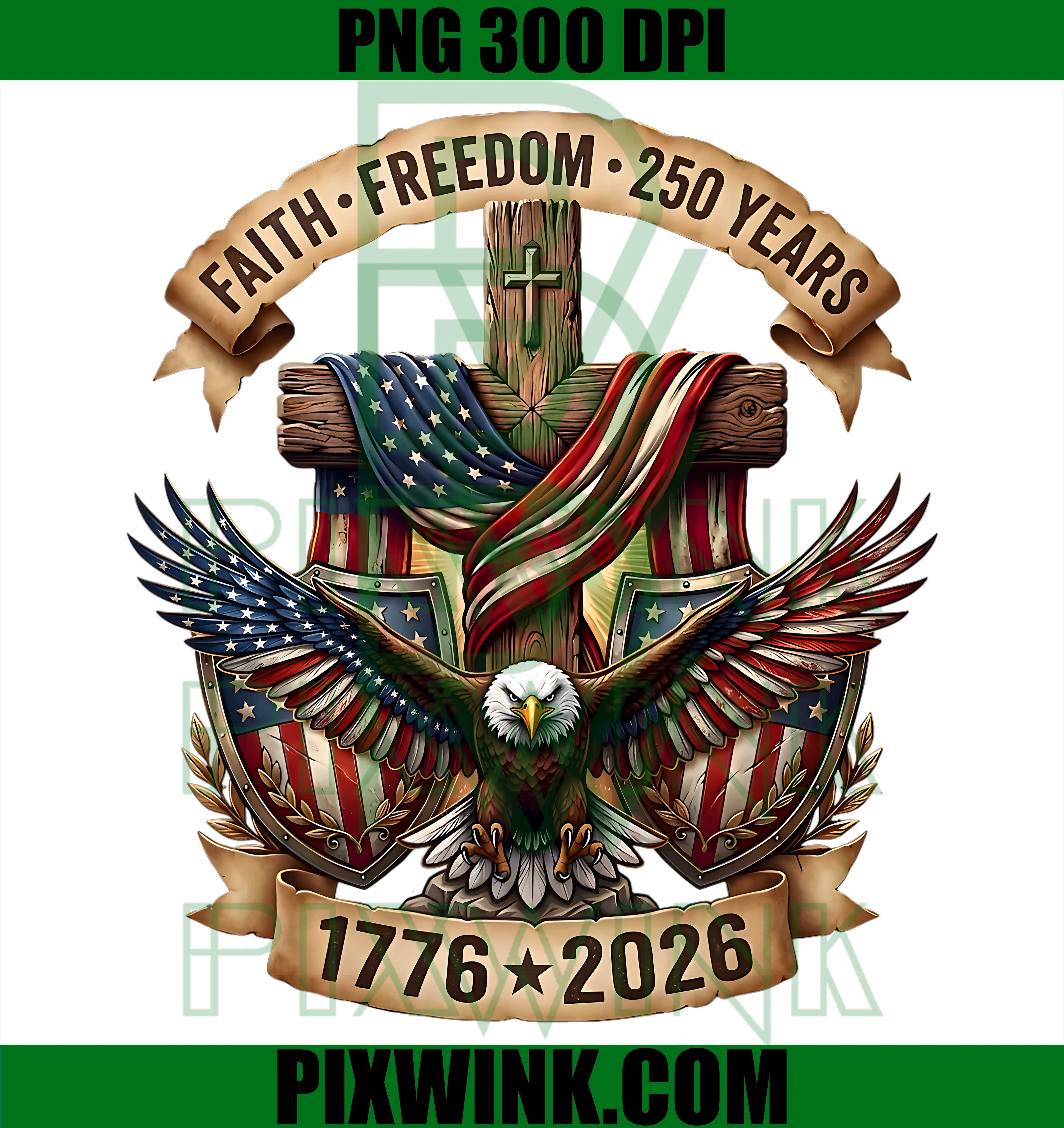 Faith Freedom 250 Years 250th Anniversary PNG, USA Independence PNG