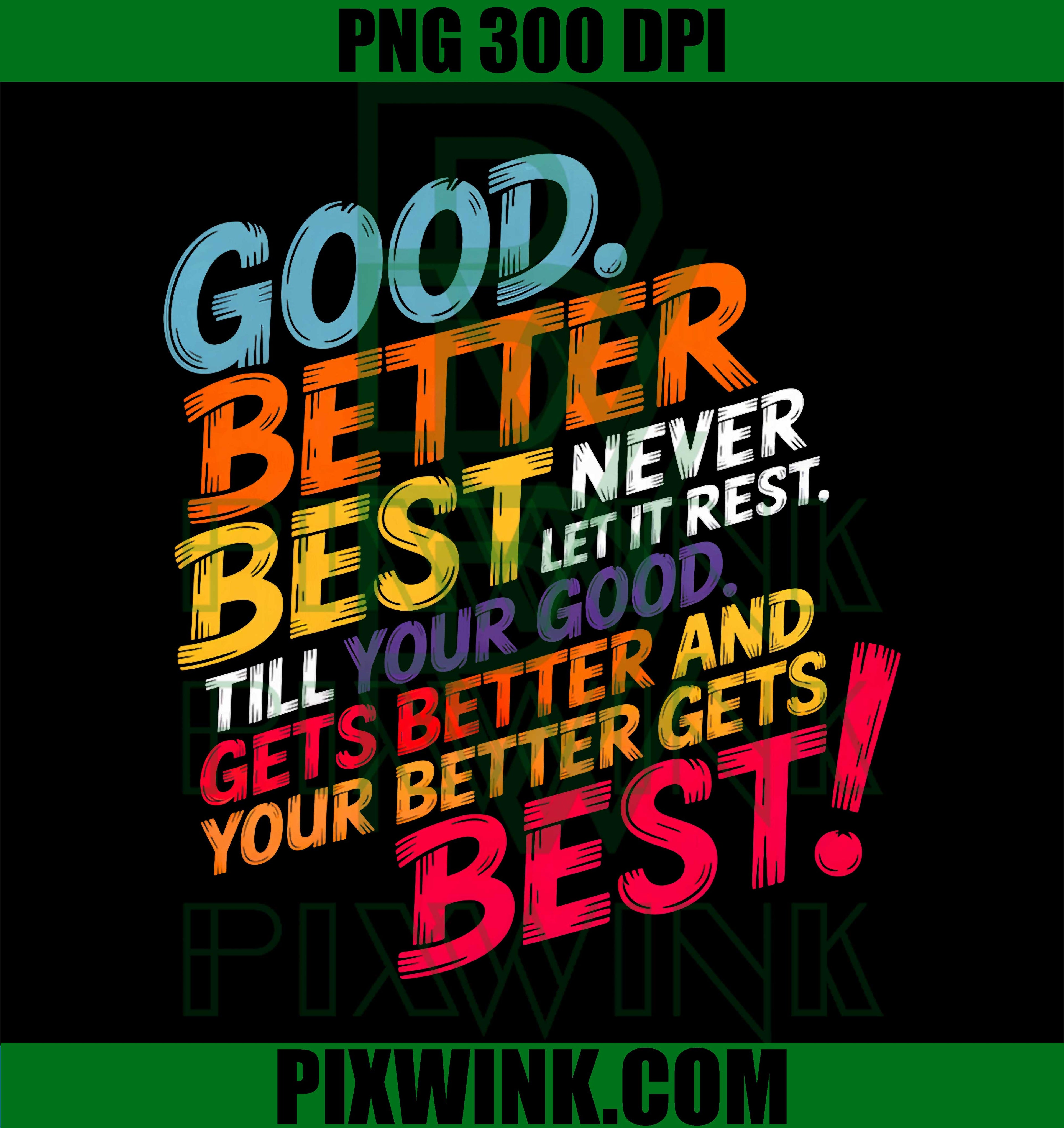 Good Better Best Never Let It Rest Motivation PNG