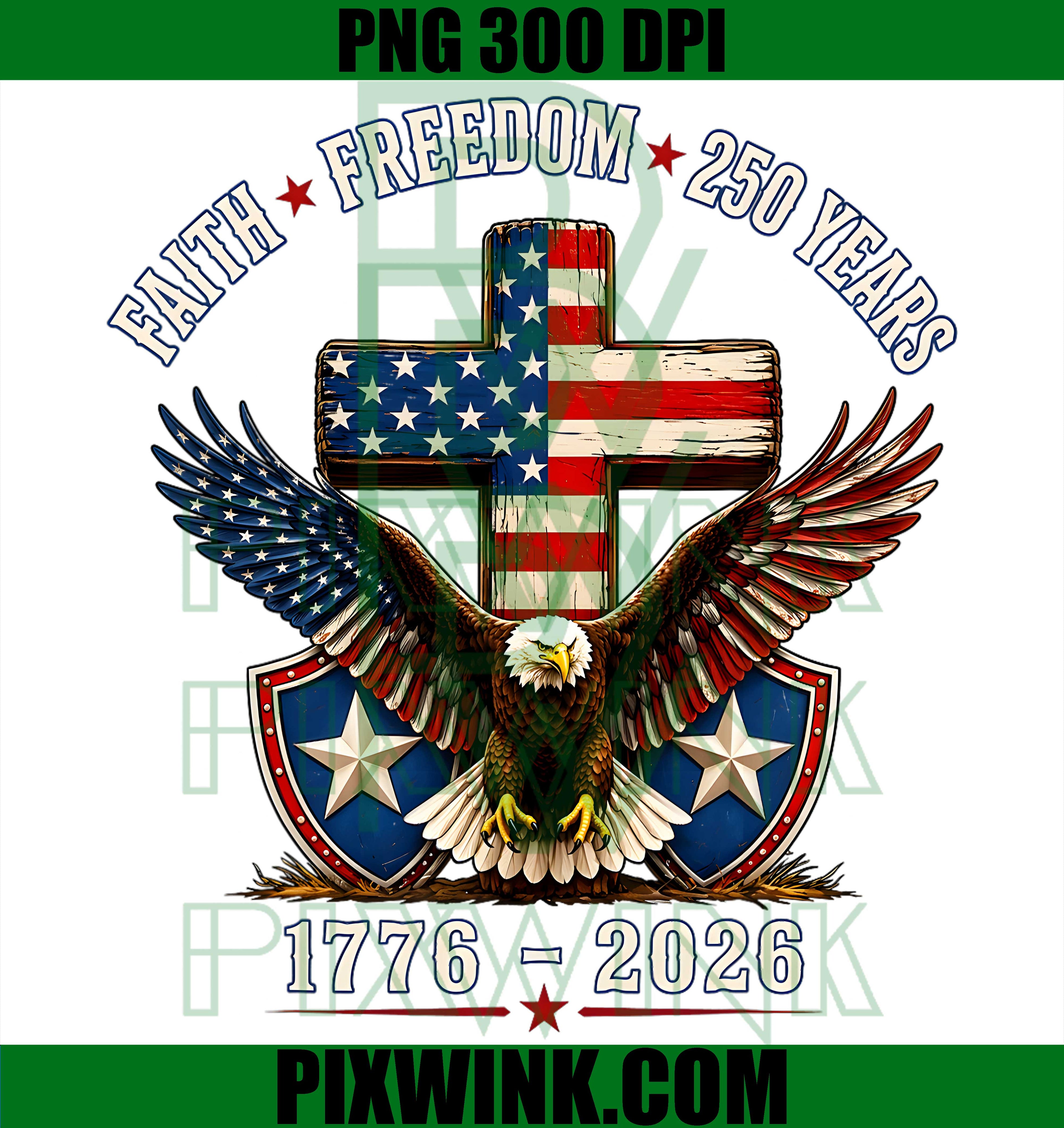 Faith Freedom 250 Years 250th Anniversary PNG, USA Independence PNG