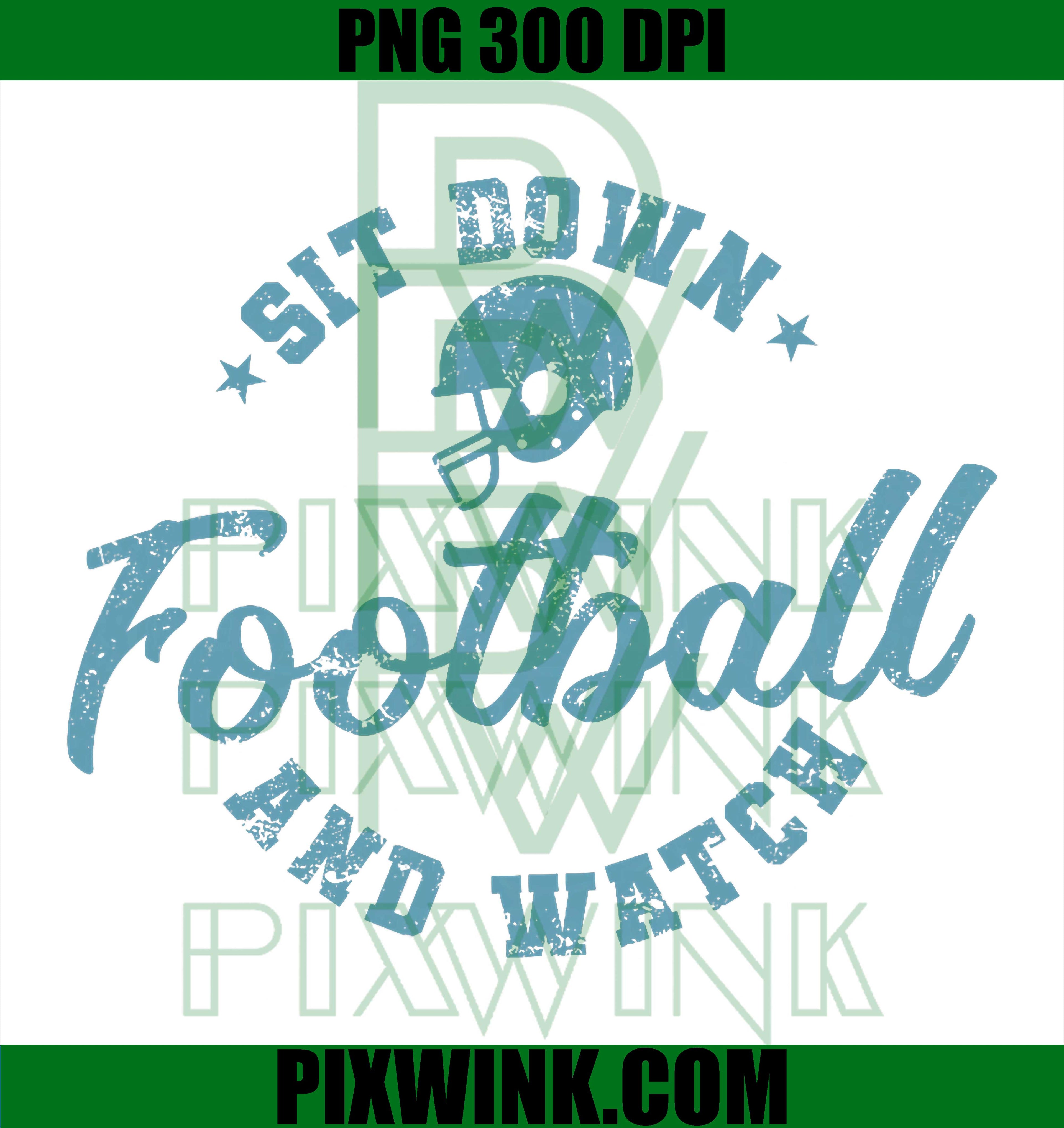 Sit Down Football and Watch America PNG, Funny Sports Fan Quote Graphic PNG