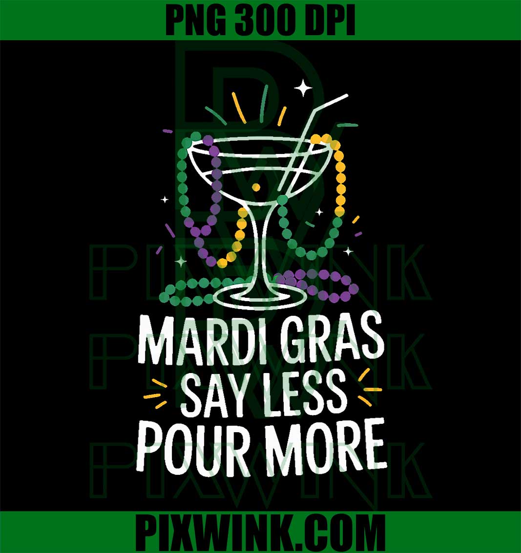 Mardi Gras Say Less Pour More Drinking Party Fun PNG