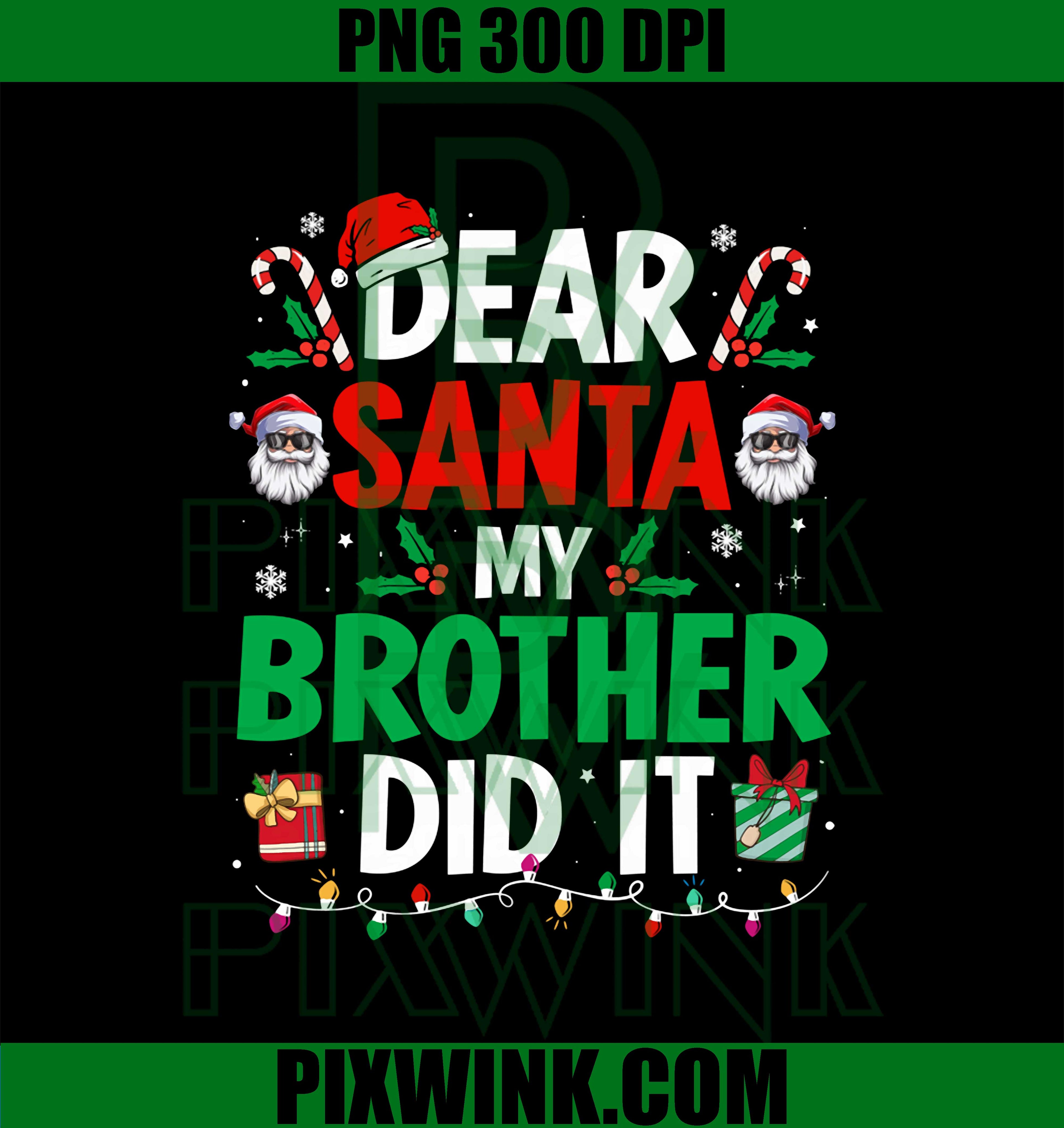 Dear Santa My Brother Did It Funny Christmas PNG