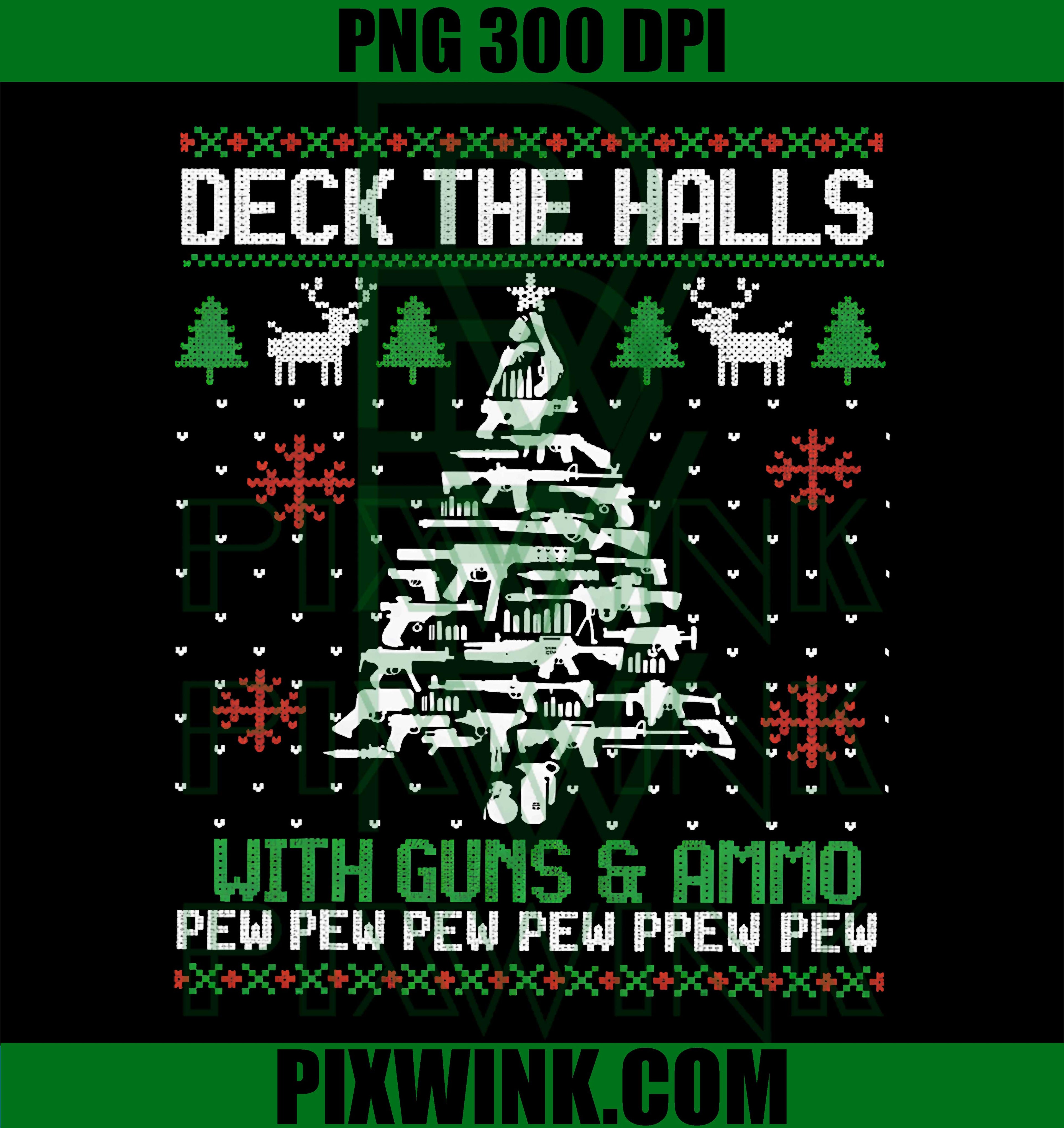 Deck The Halls with Guns & Ammo, Funny Christmas PNG