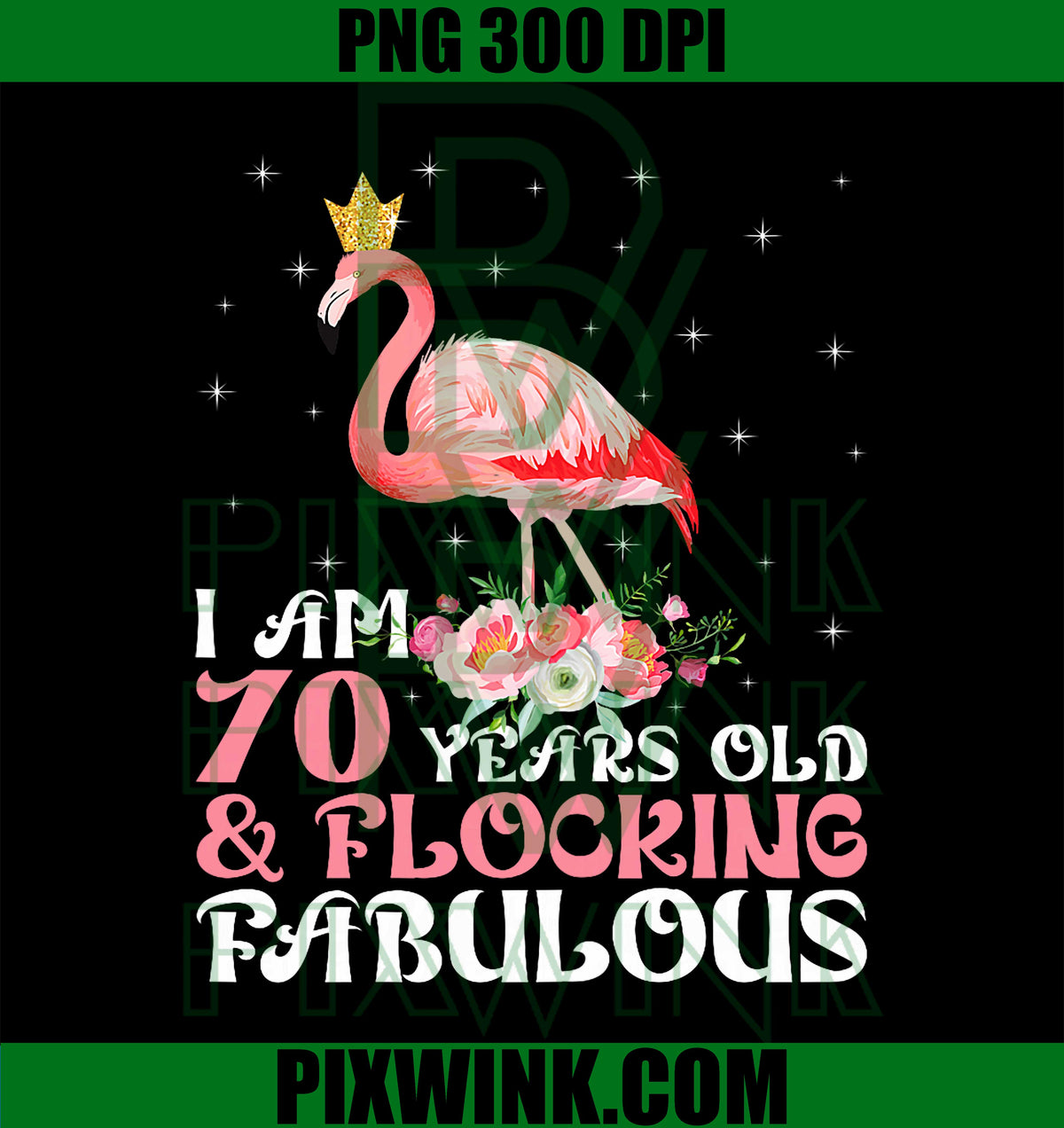 I'm 70 Years Old & Flocking Fabulous PNG, 70th Birthday Flamingo PNG