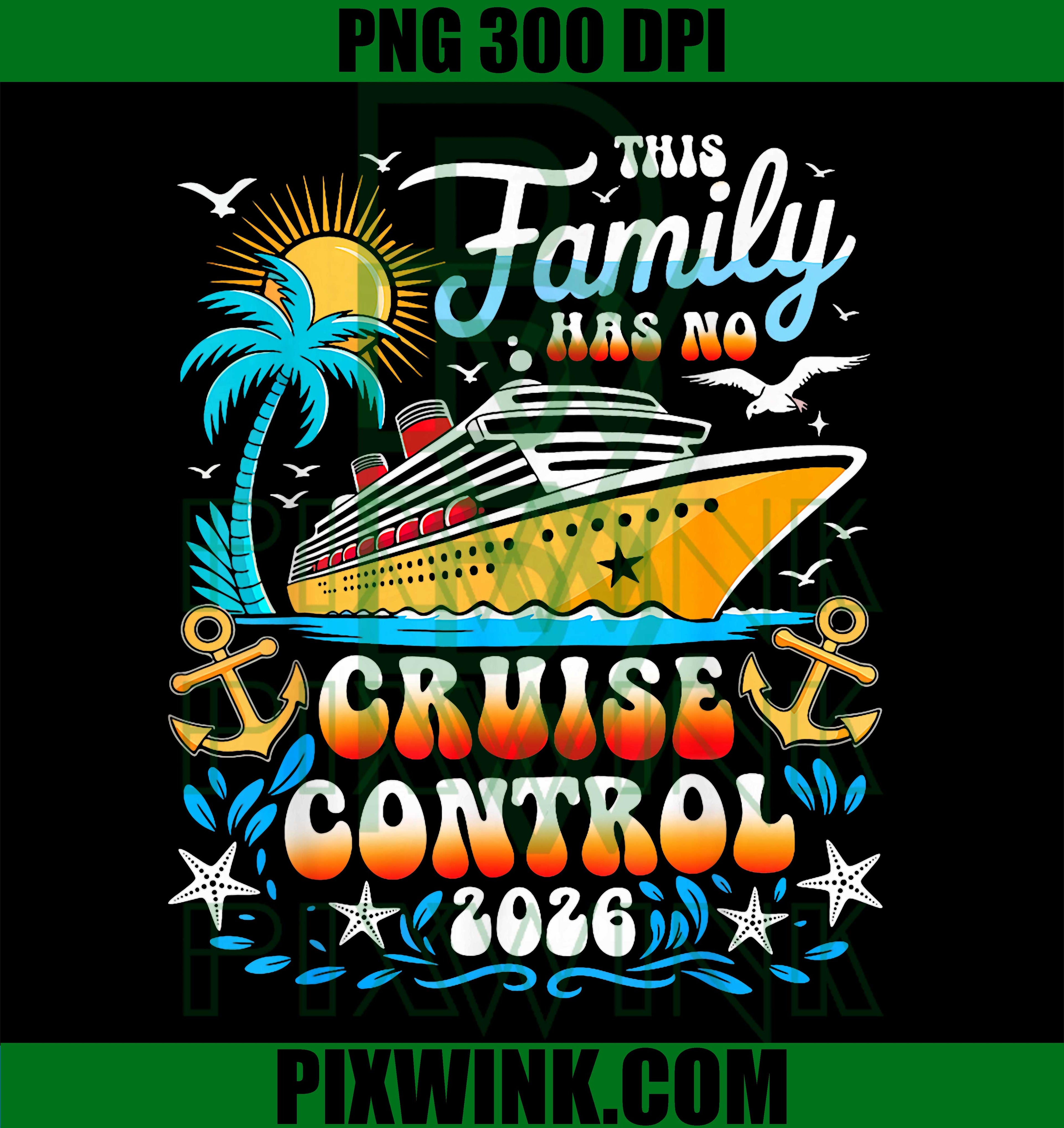 Family Cruise 2026 PNG, No Control Humor PNG, Vacation Cruise Family PNG