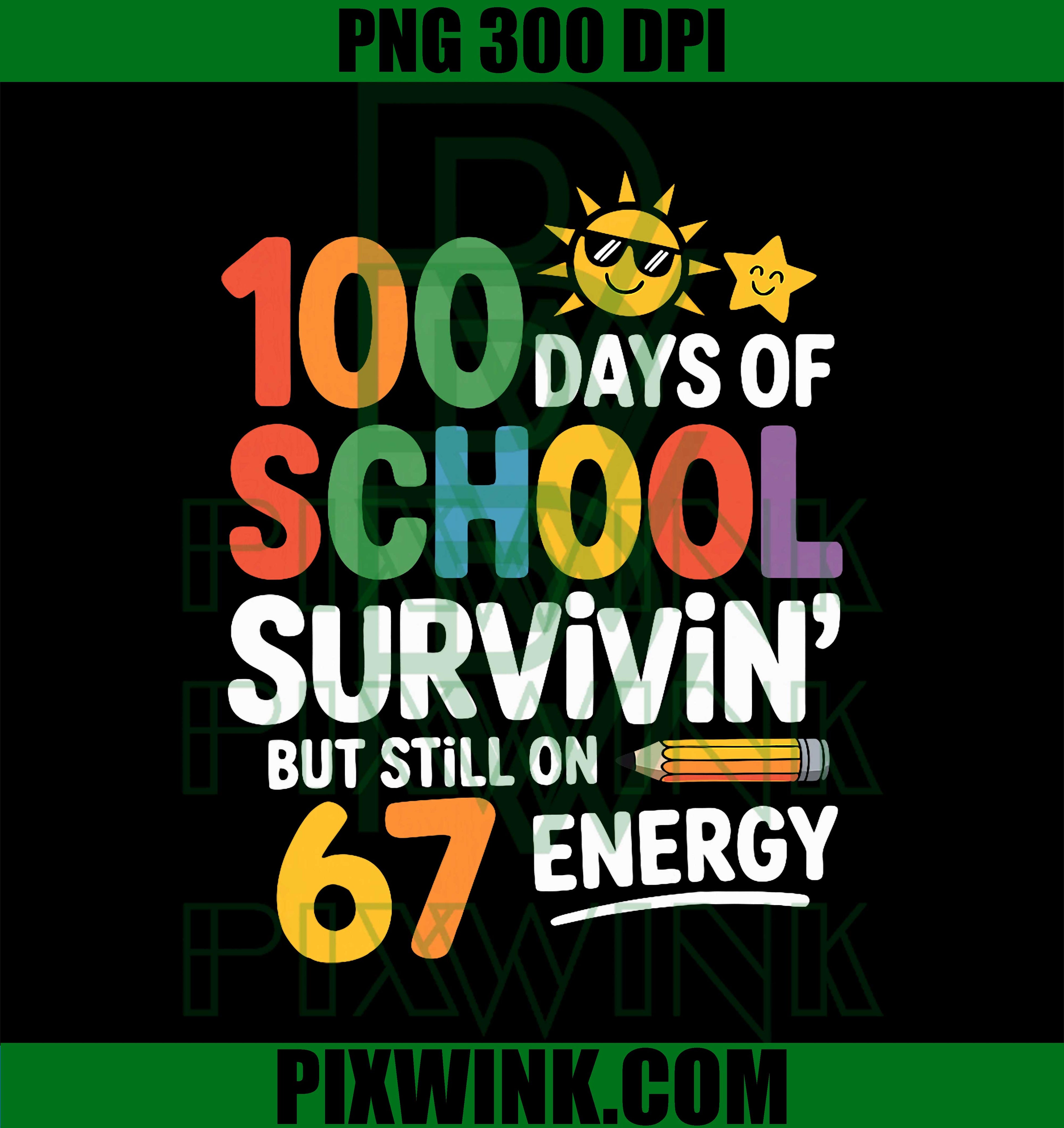 67 Meme 100 Days of School Still on Day 67 Energy Students PNG