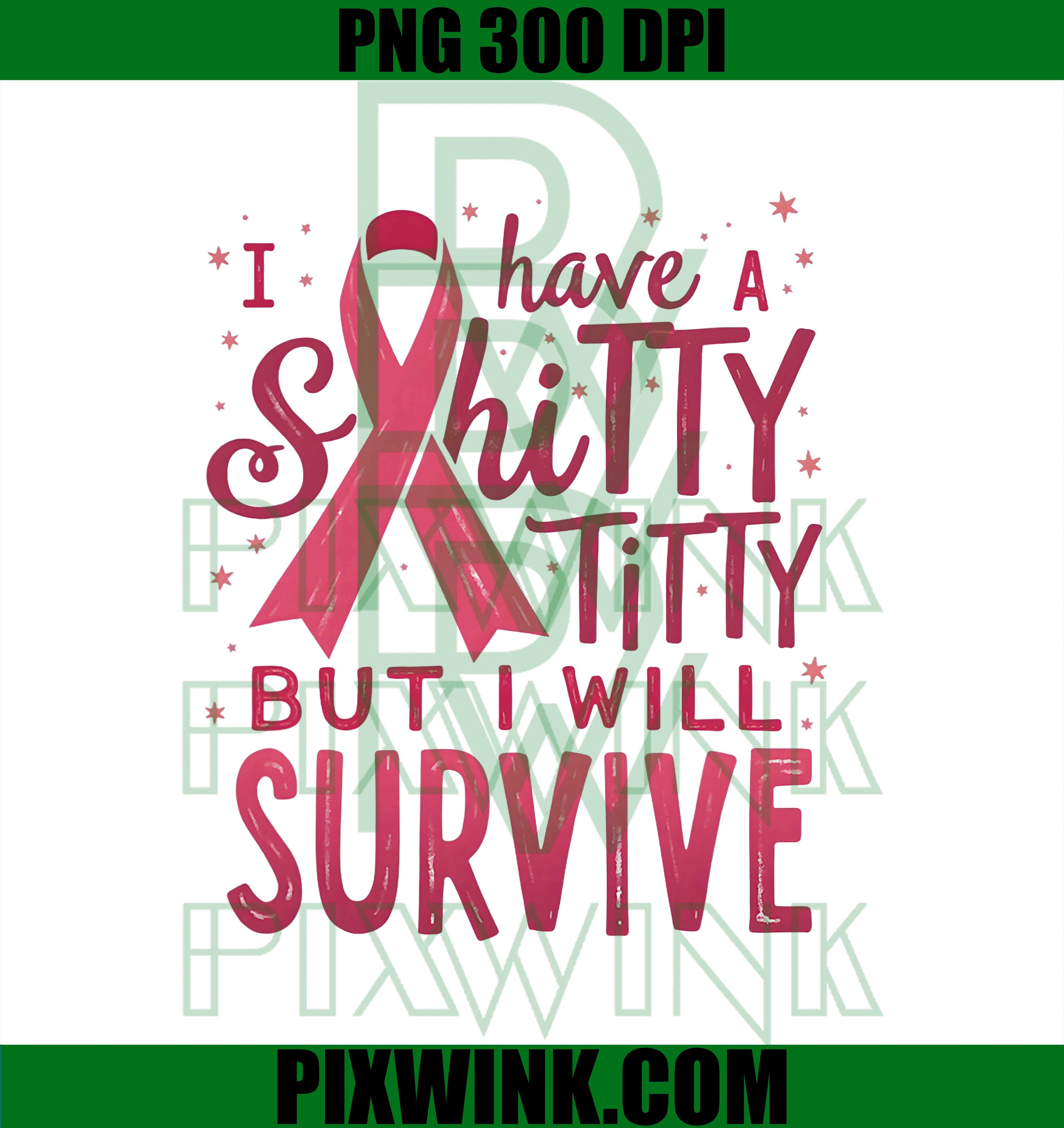 I Have A Shitty Titty But I Will Survive PNG, Breast Cancer Pink PNG
