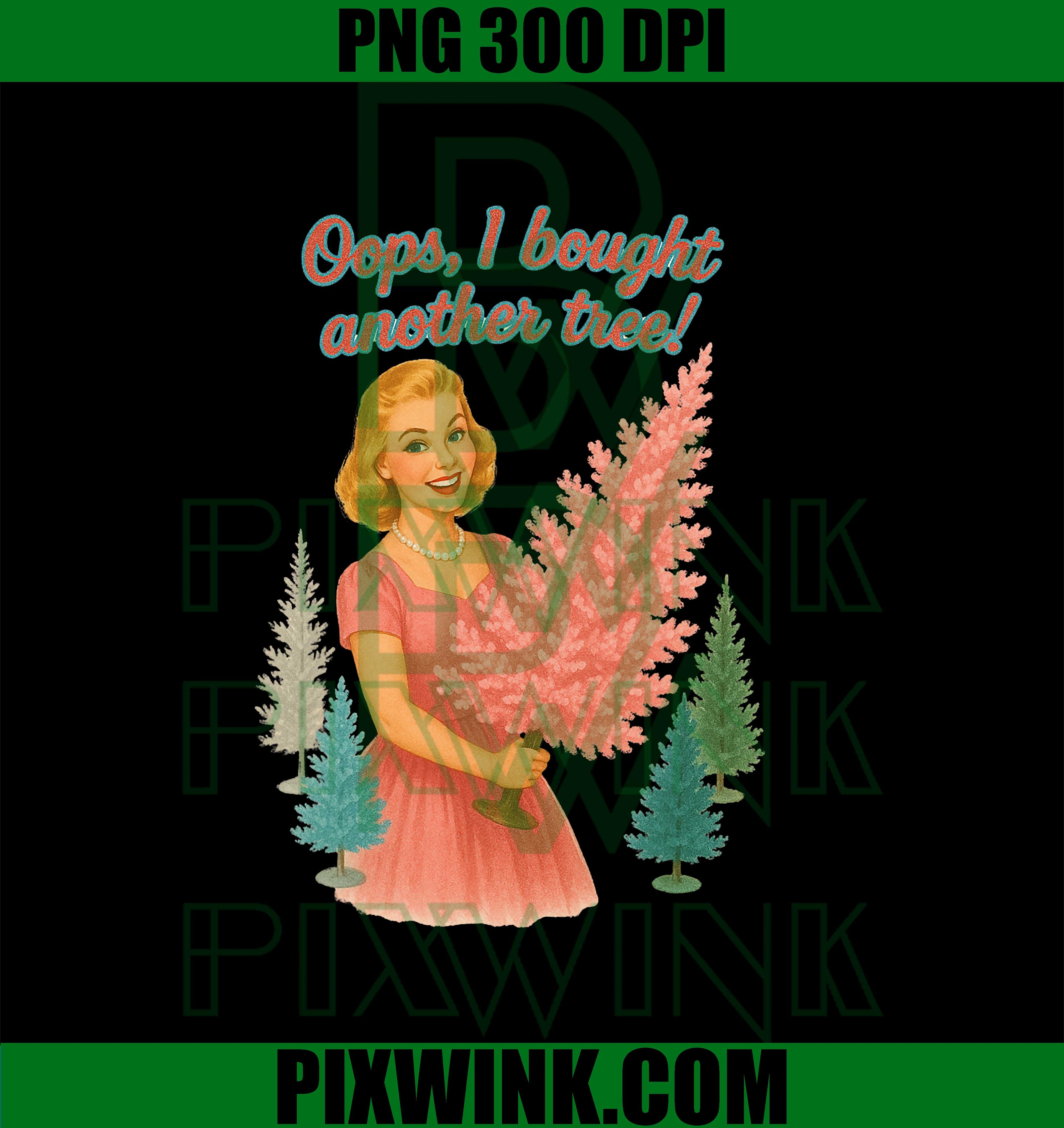 Retro Oops I Bought Another Tree PNG, Funny Retro Christmas PNG