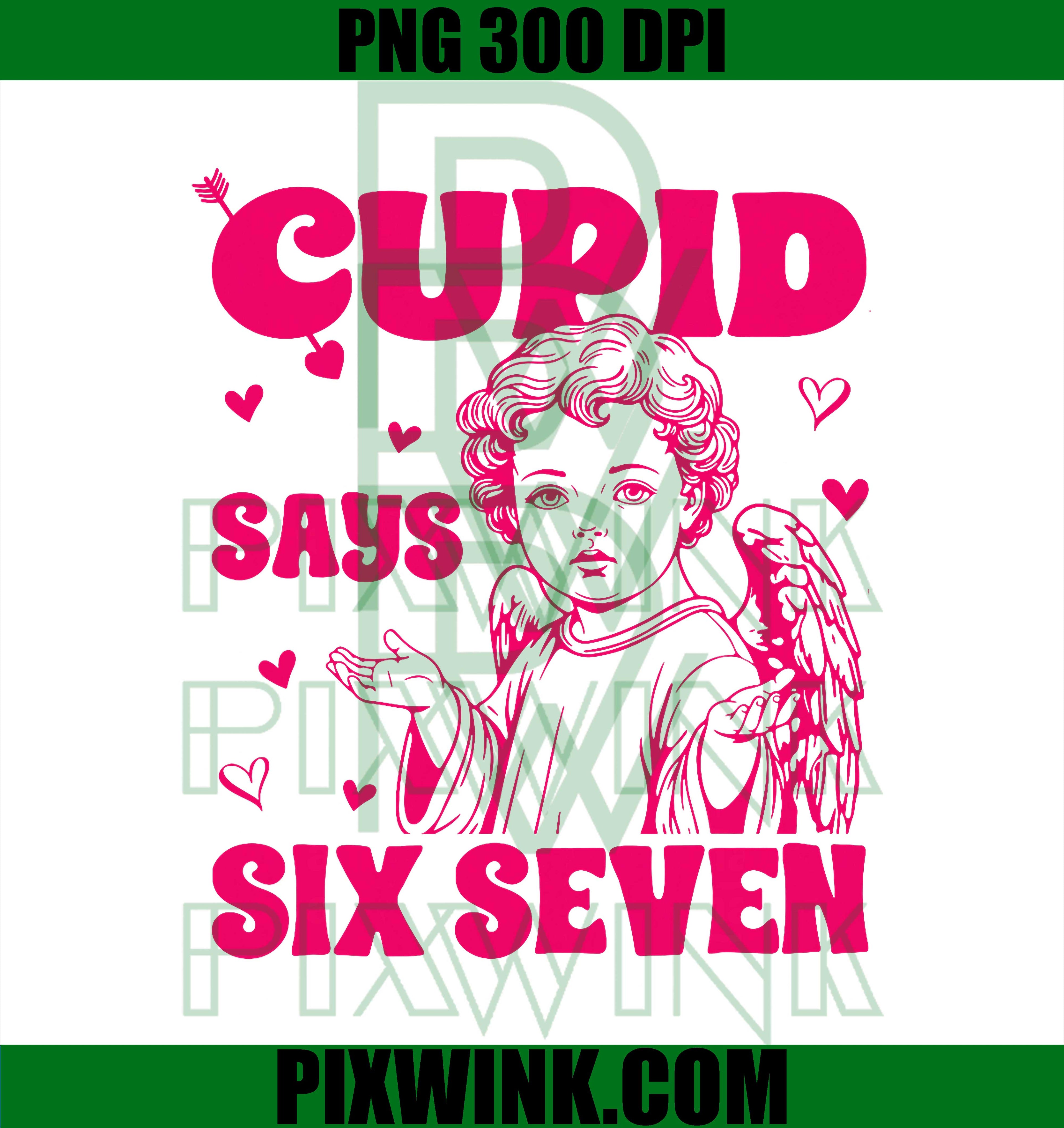 Cupid Says 67, Funny 6 7, Six Seven Meme Slang Valentines Day PNG