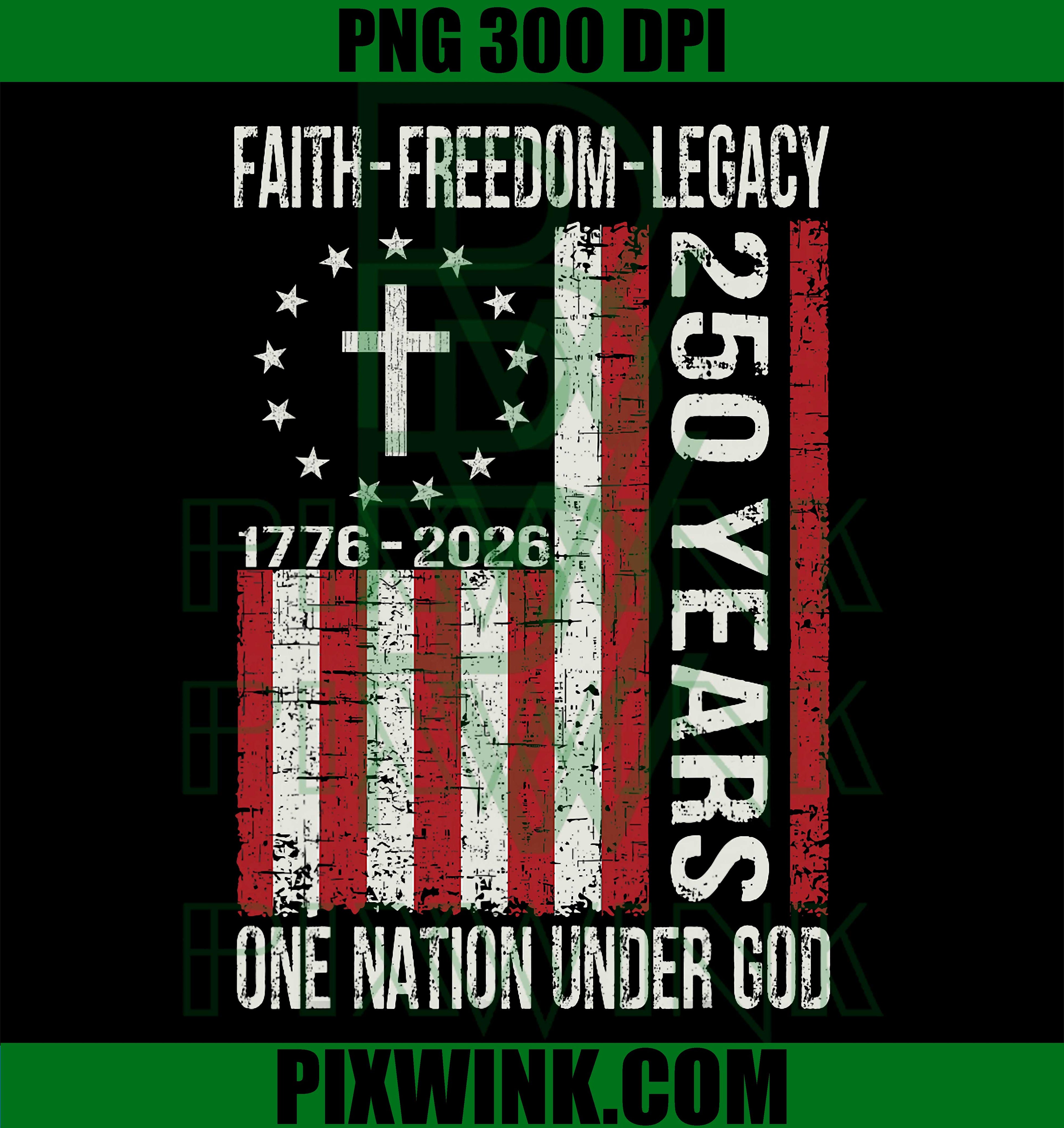 250 Years Faith Freedom 250th Anniversary PNG, USA 4th Of July Graphic PNG