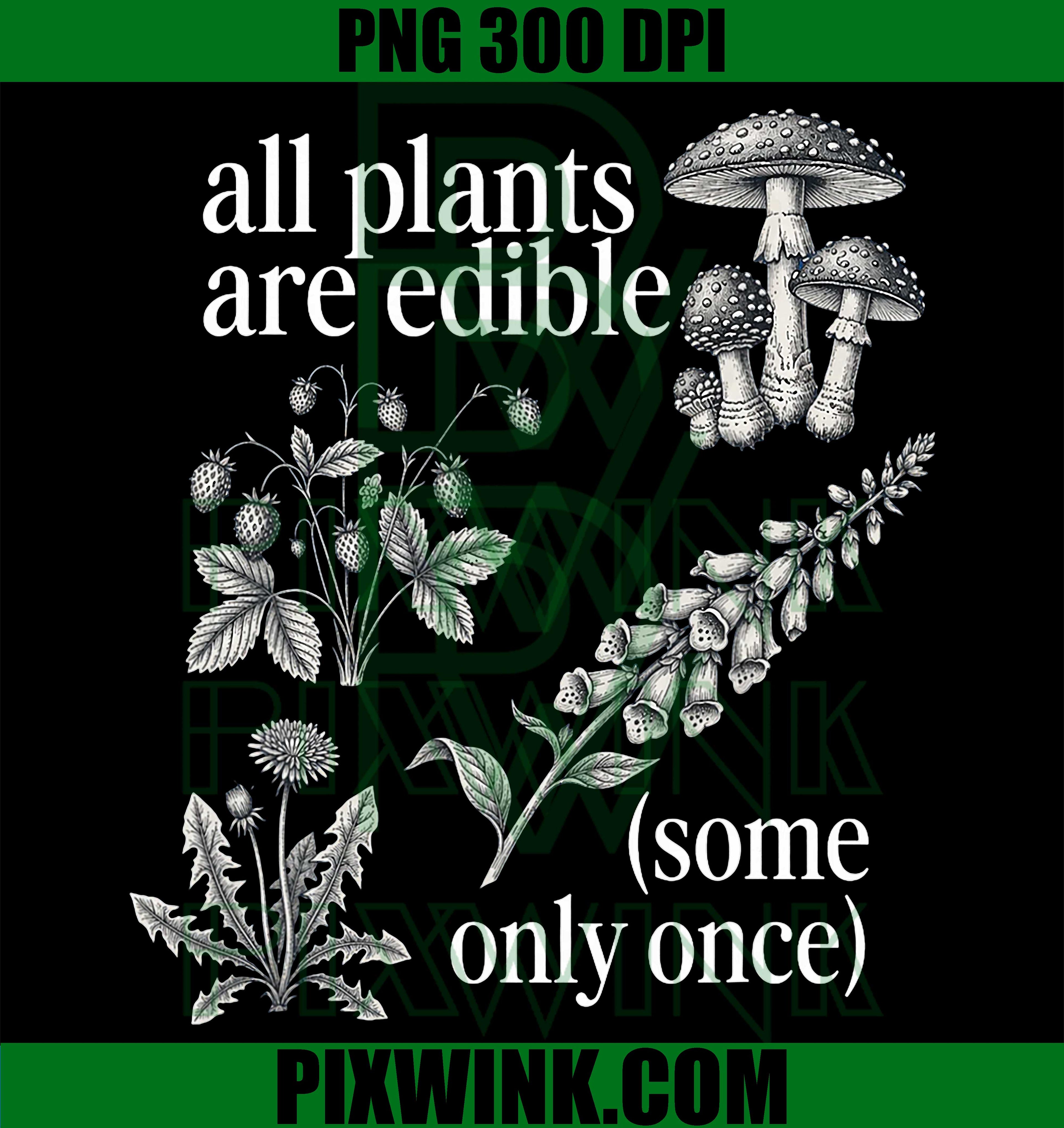 All Plants Are Edible PNG, Some Only Once PNG Funny Plant Quote Design