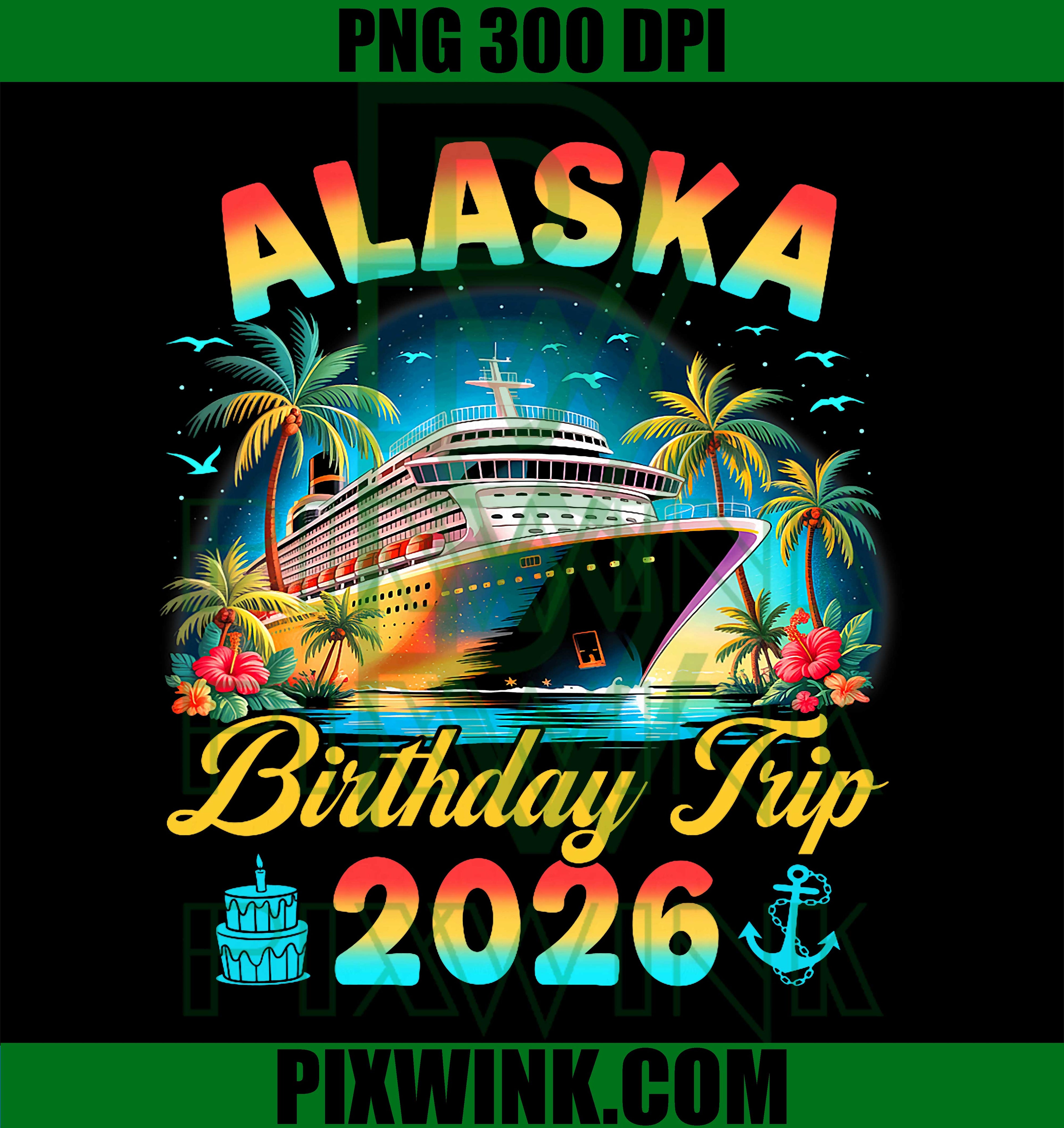 Alaska Birthday Trip 2026 PNG, Family Cruise Vacation PNG