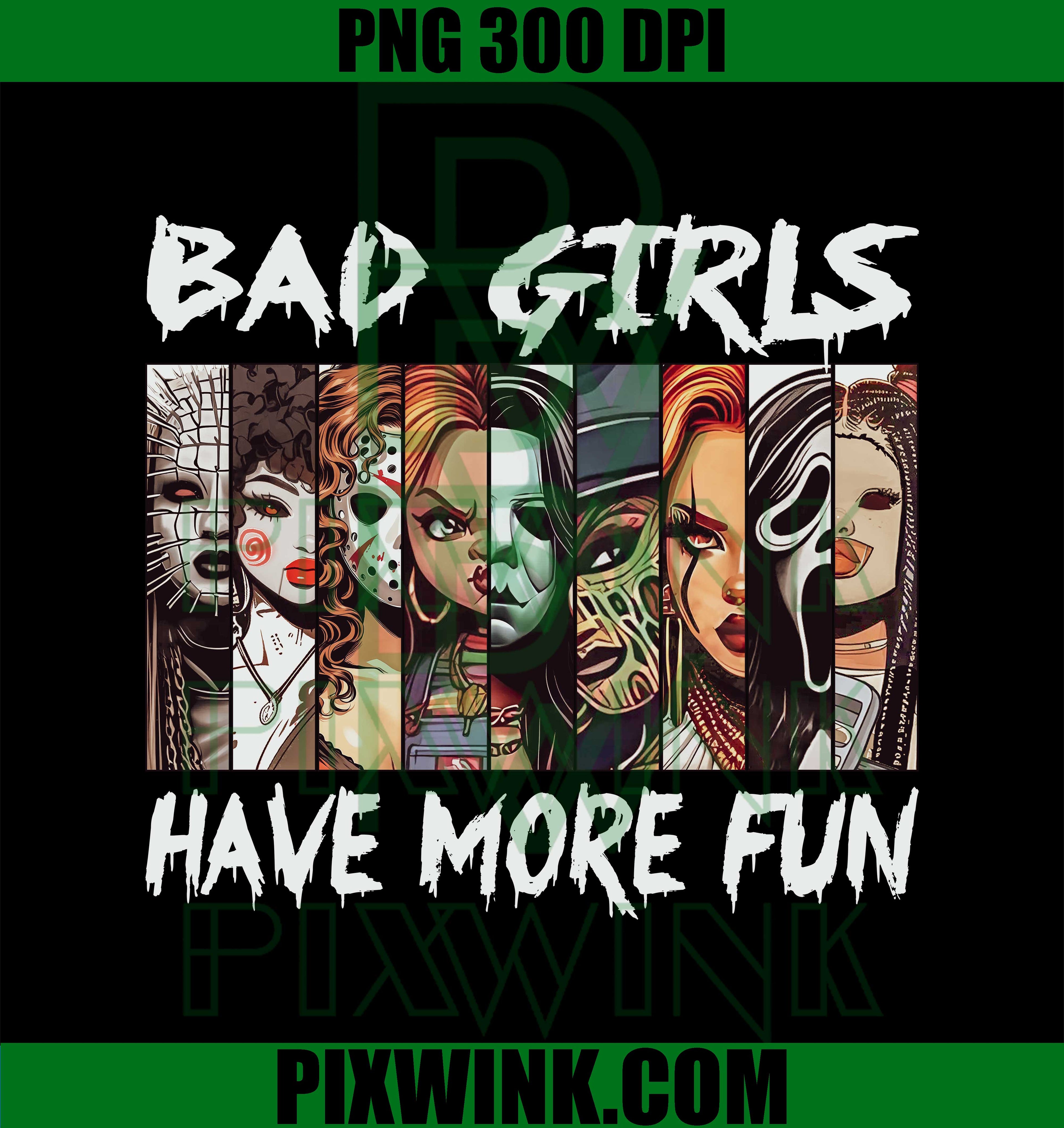 Bad Girls Have More Fun PNG, Horror Women PNG, Halloween Vibe PNG