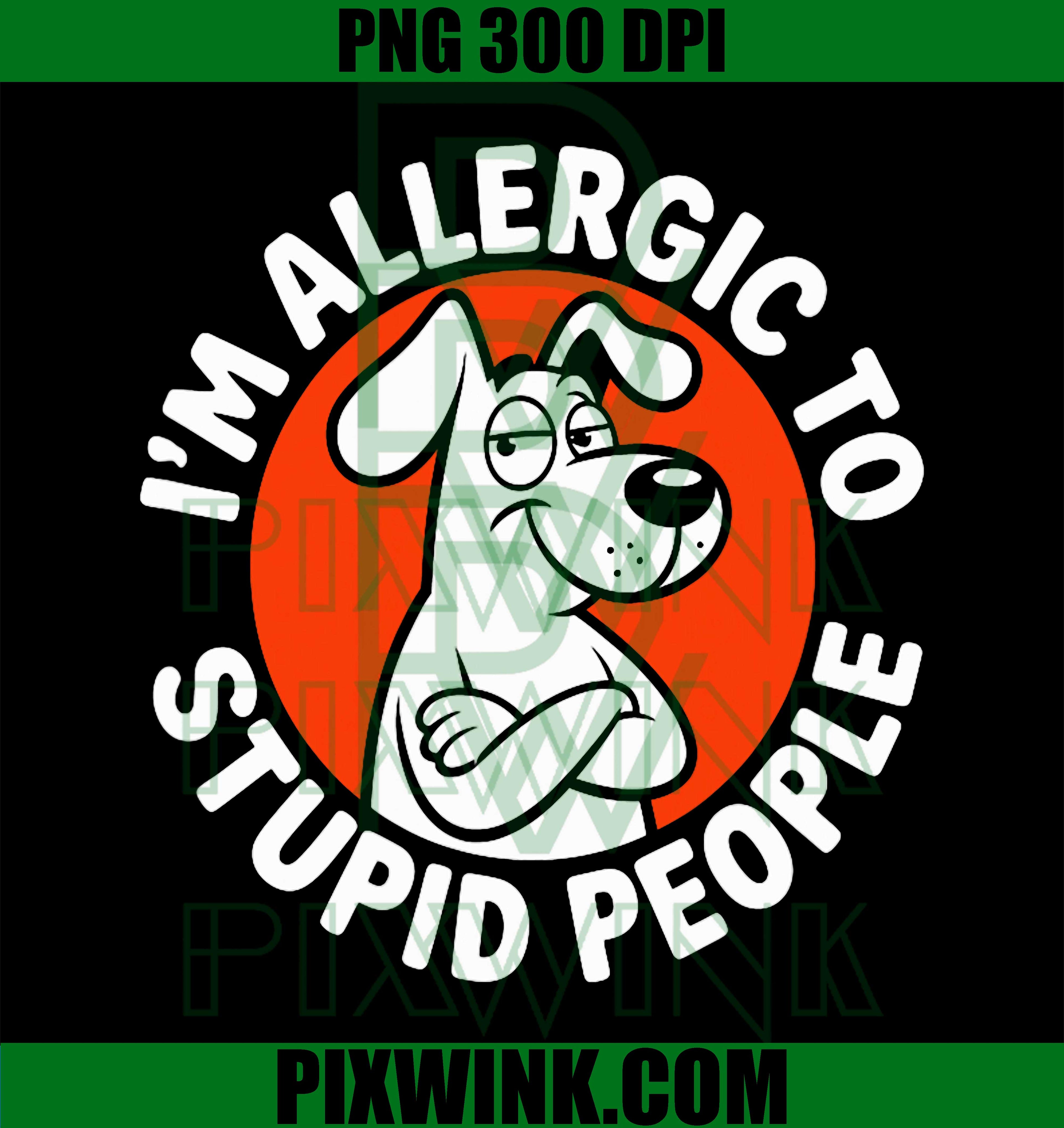 Allergic To Stupid People PNG, Funny Sarcastic Quote Retro Design