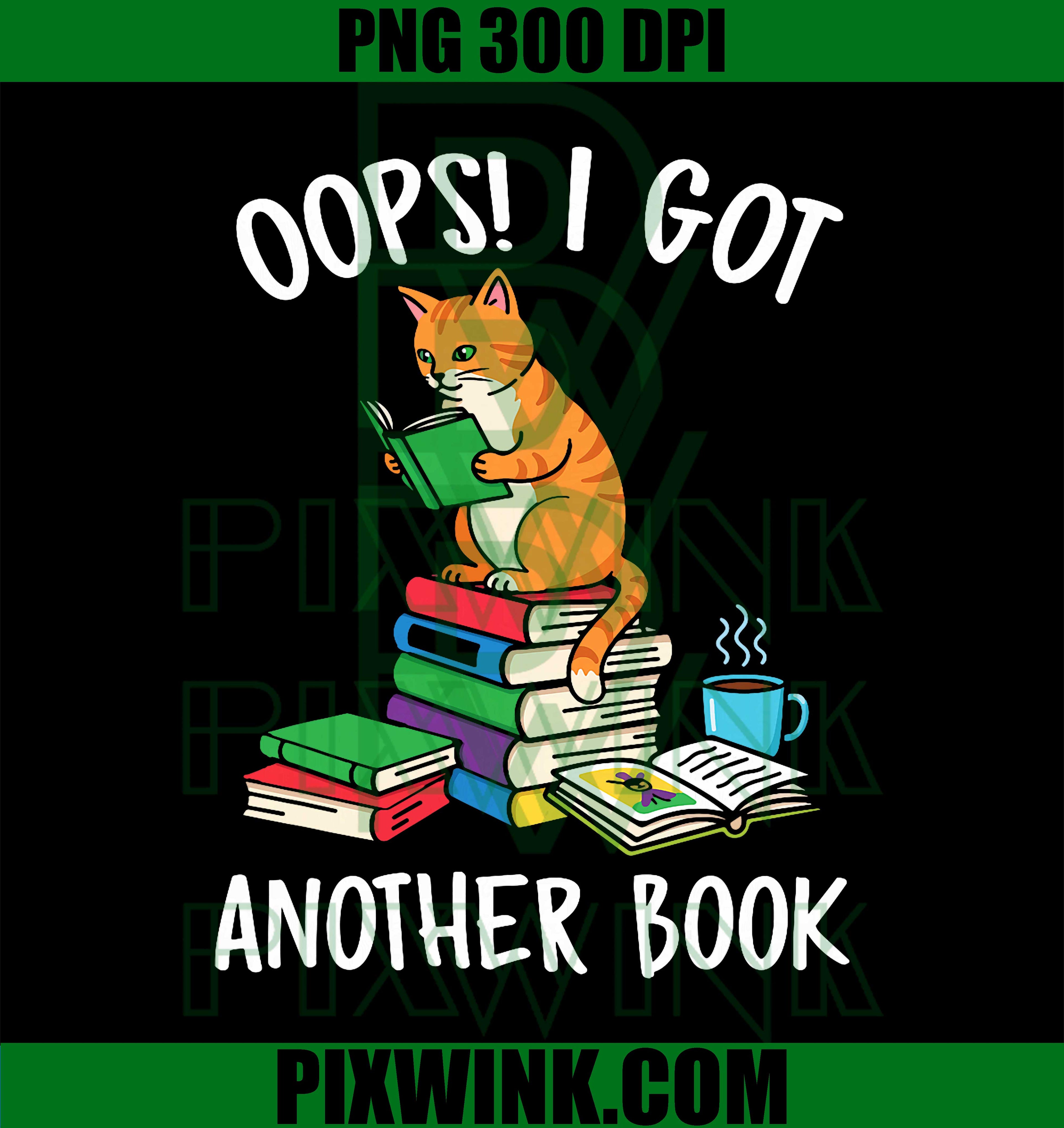 Oops I Got Another Book PNG, Funny Cat Reader Quote PNG