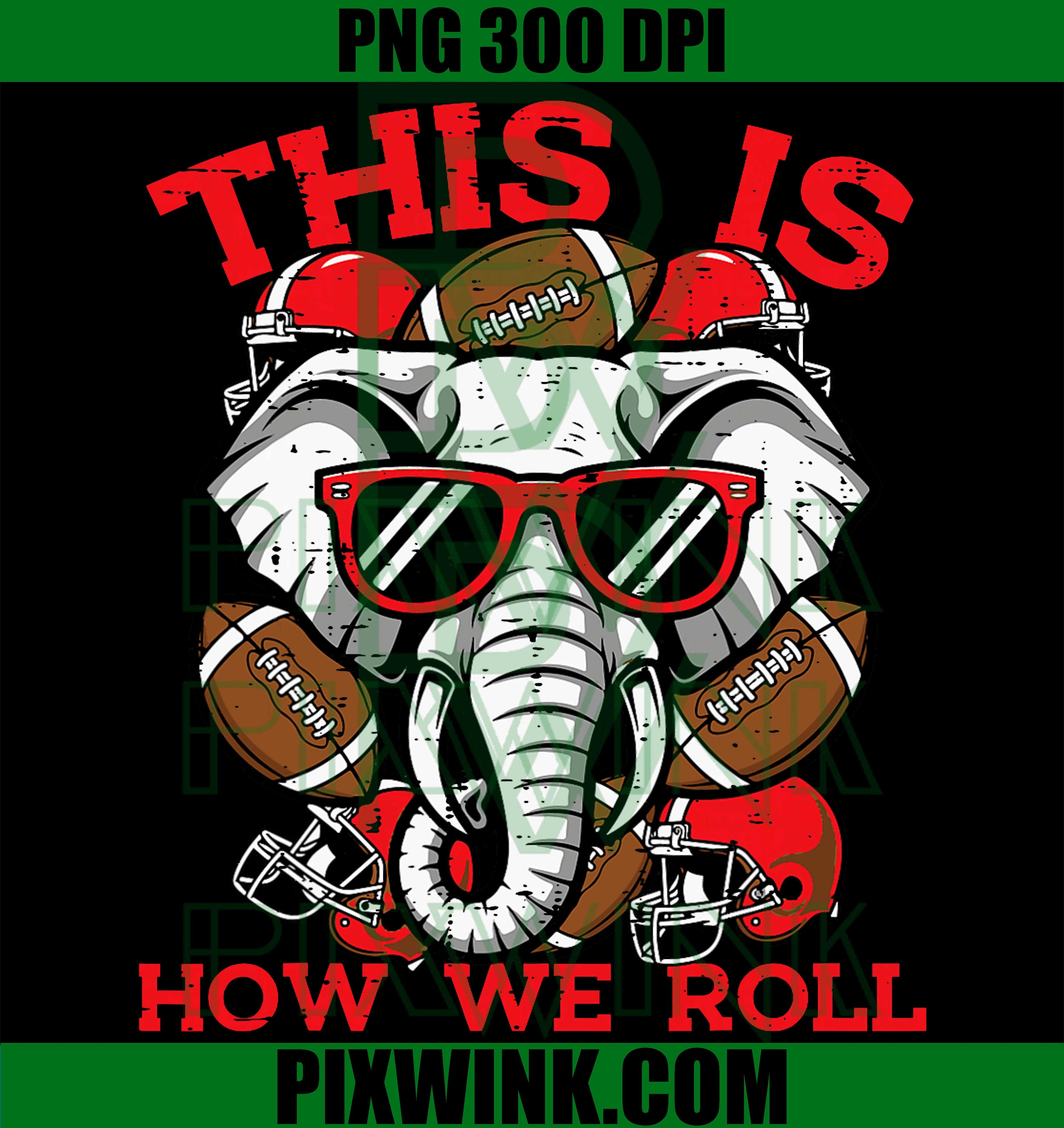 Elephant Roll, Elephant Football Mascot PNG, This Is How We Roll
