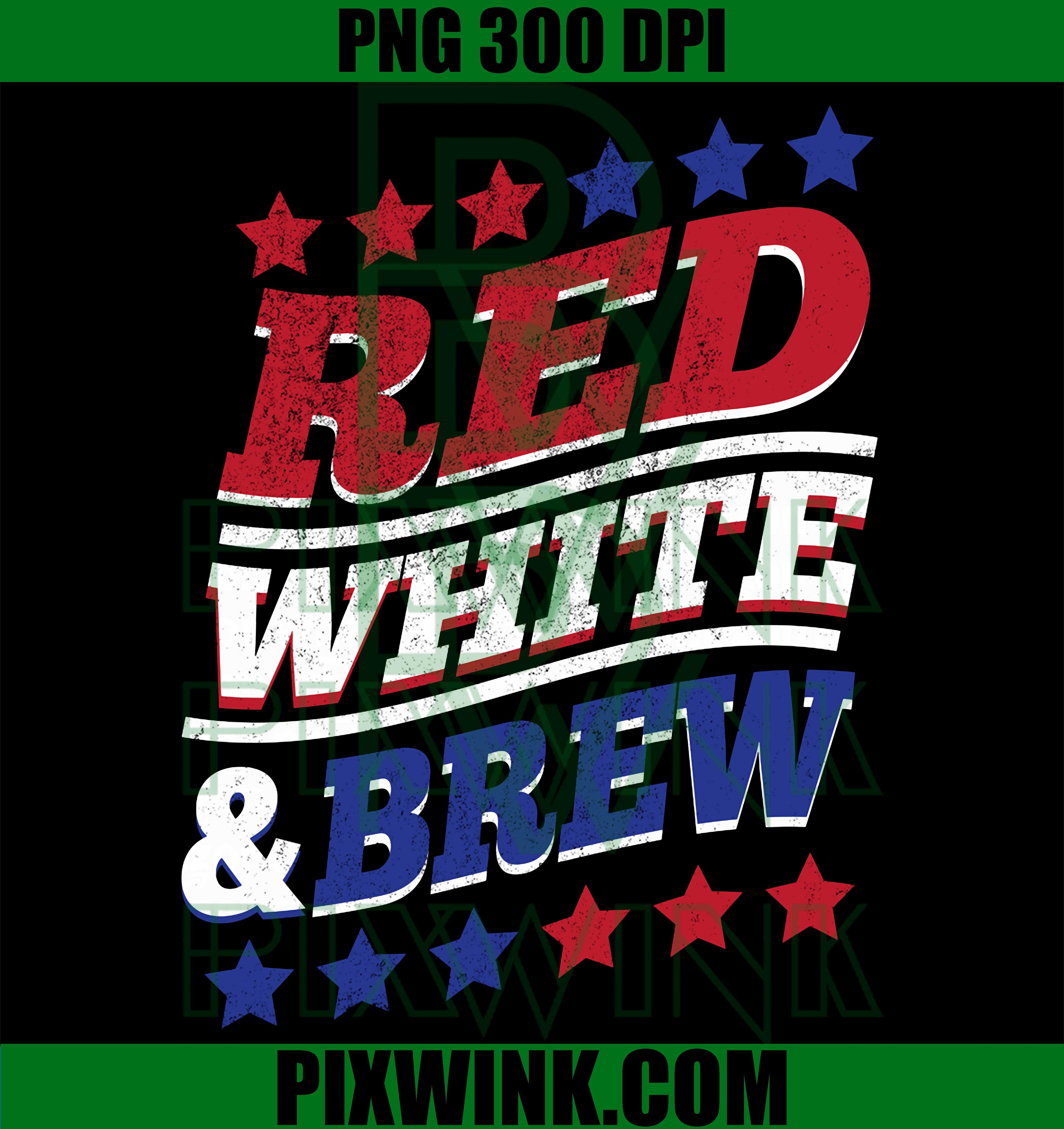 Red White Brew PNG, Funny 4th of July Beer Quote PNG
