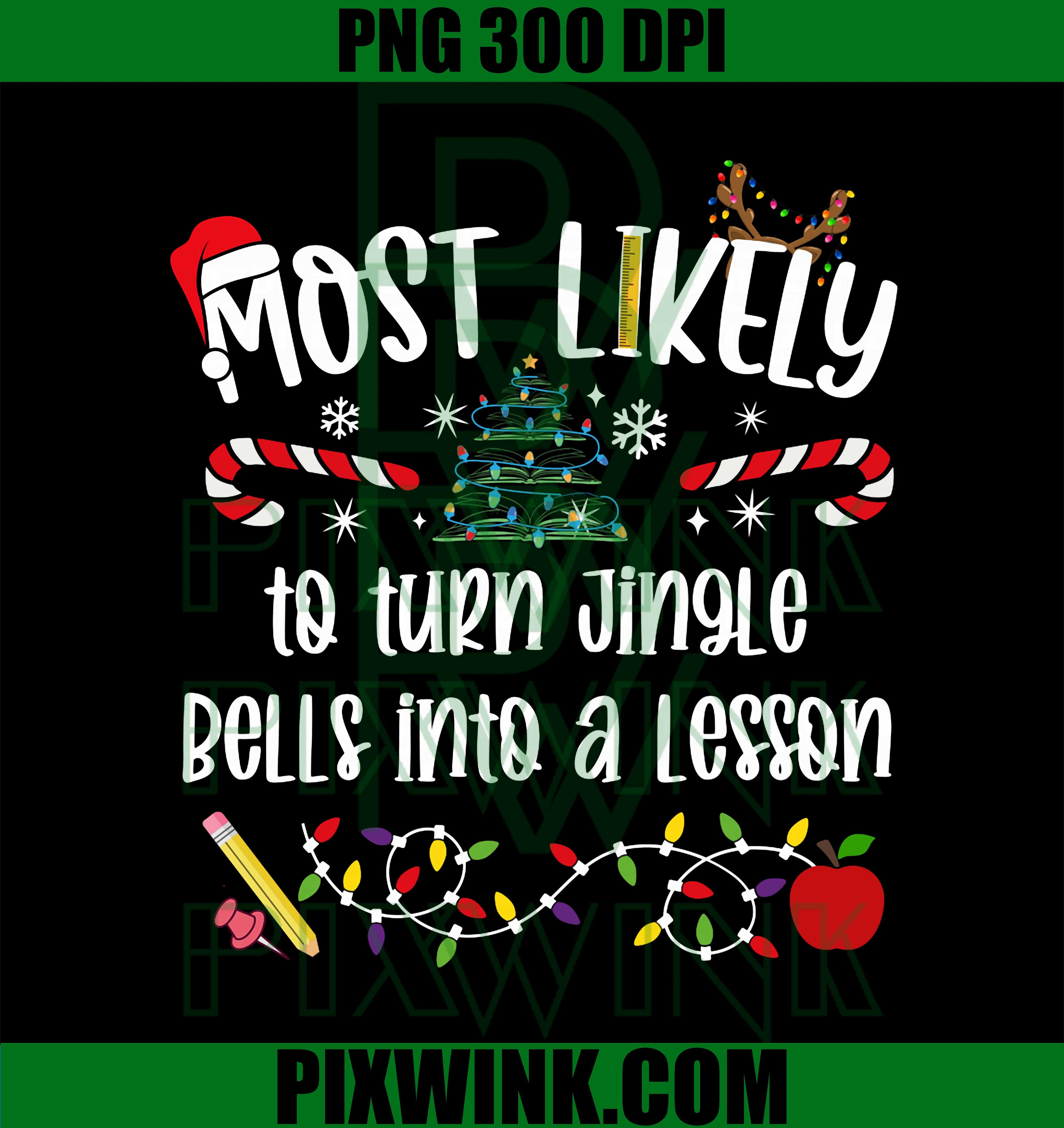Teacher Christmas Most Likely to Turn Jingle Bells into a Lesson PNG