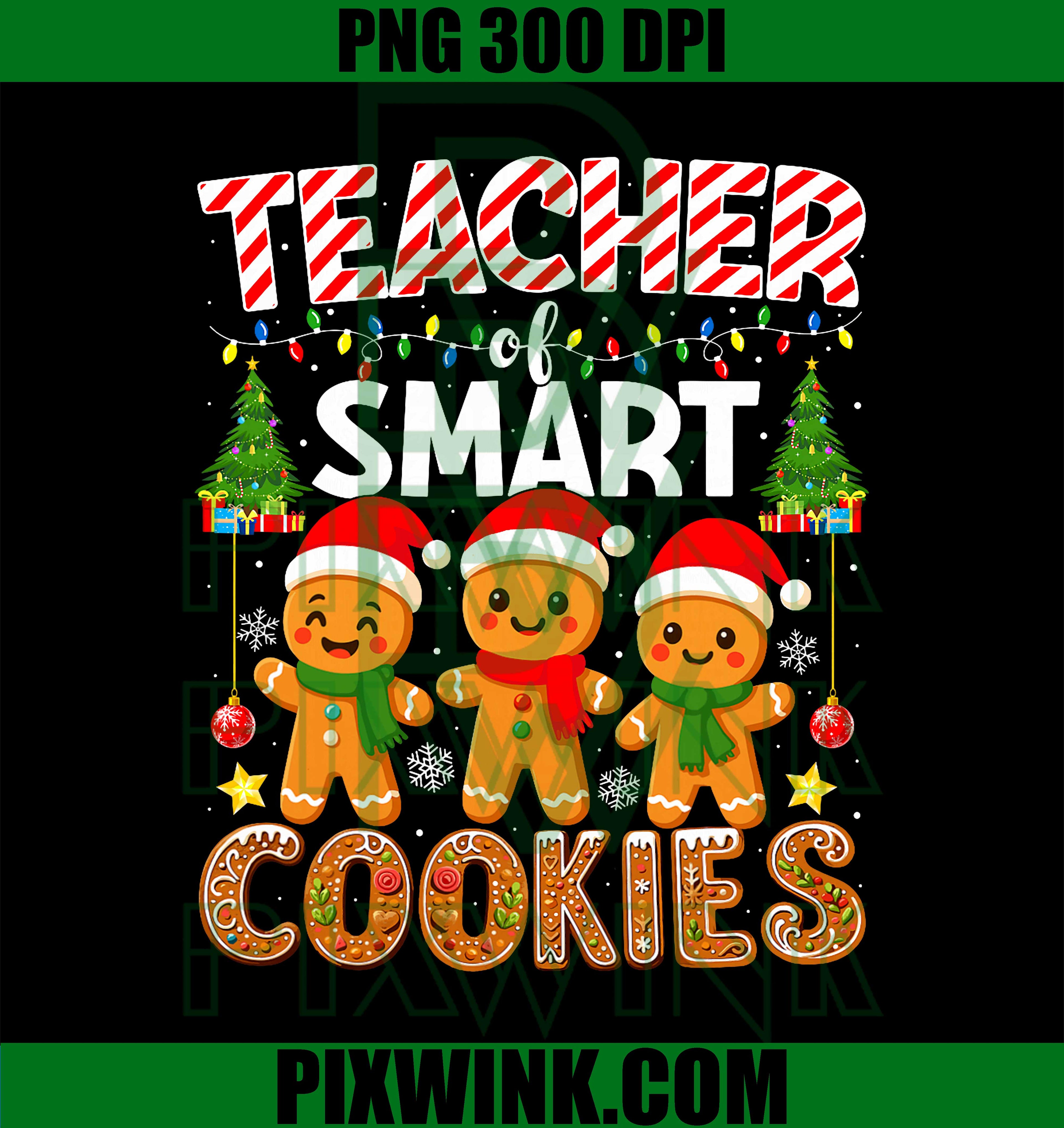 Teacher of Smart Cookies, Funny Gingerbread Teacher Christmas PNG