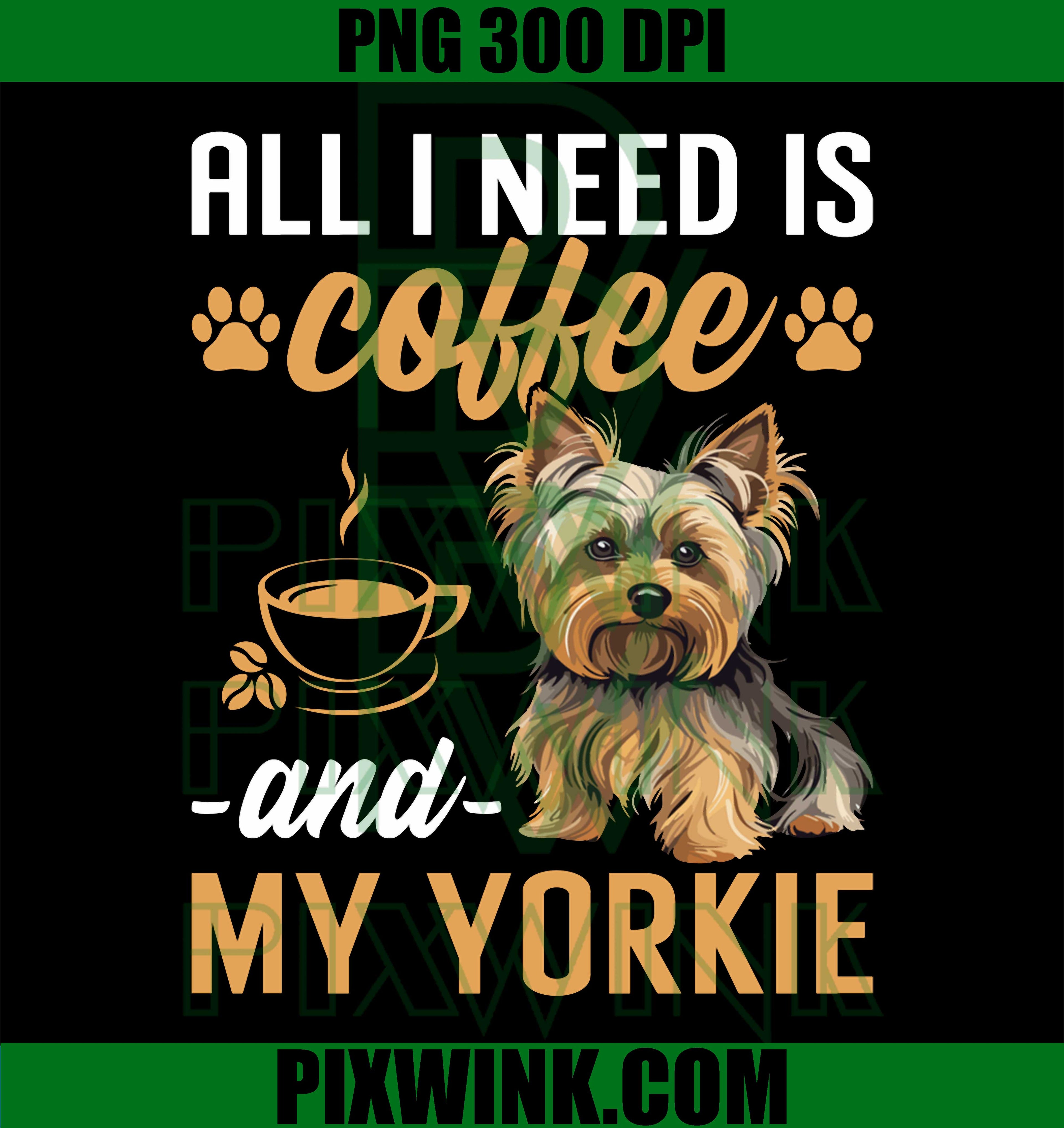 Coffee And My Yorkie Dog PNG, Funny Yorkie Lover PNG